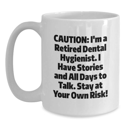 Dental Hygienist Mugs, Funny White Coffee Mug, Gifts from Friends for Dental Hygienist Coworkers, Christmas Unique Presents, I'm A Retired Dental Hygienist, Stay At Your Own Risk! - Main