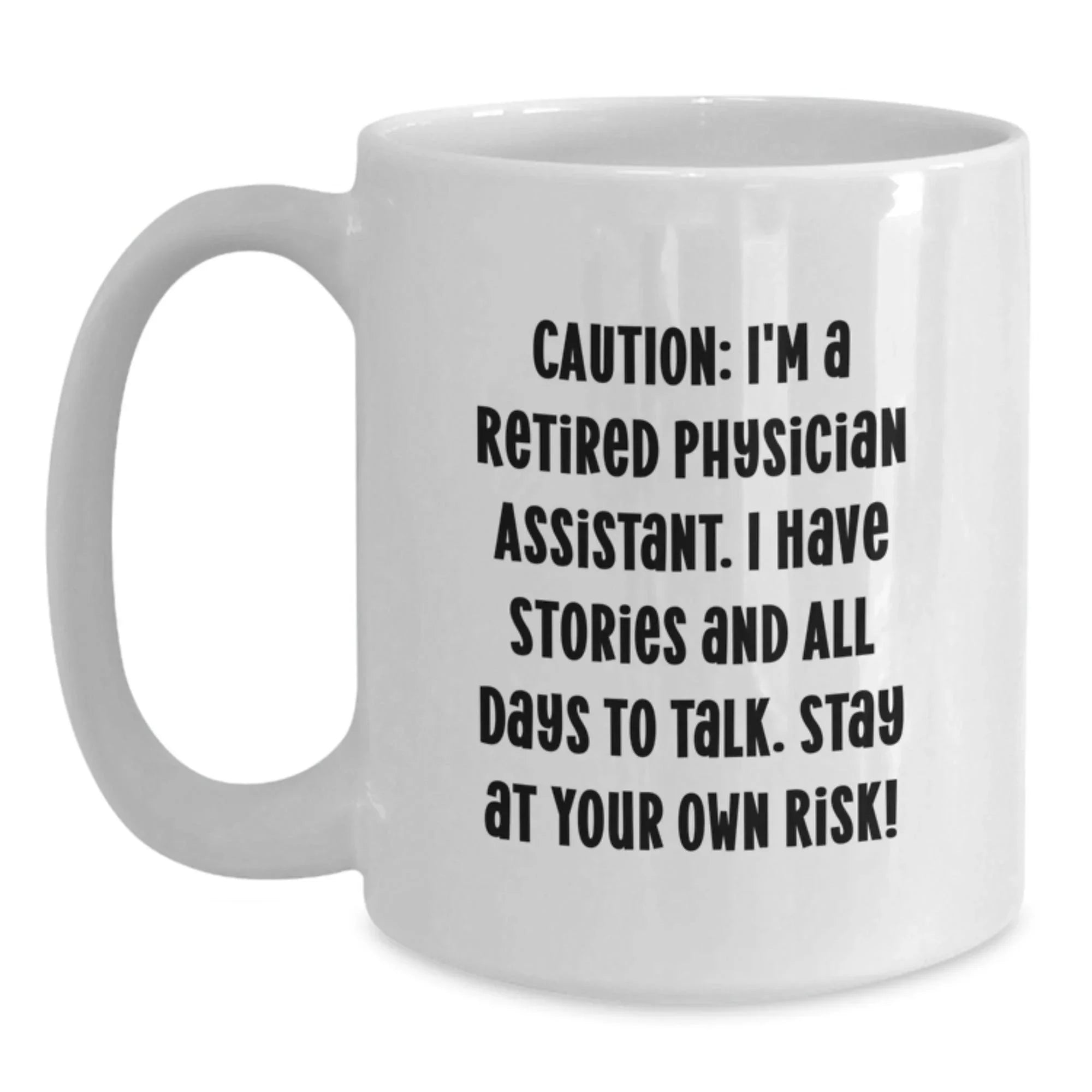Funny Physician Assistant Gifts, White Coffee Mug for Birthday, 'Caution: I'm A Retired Physician Assistant...' - Gifts from Friends to Physician Assistant