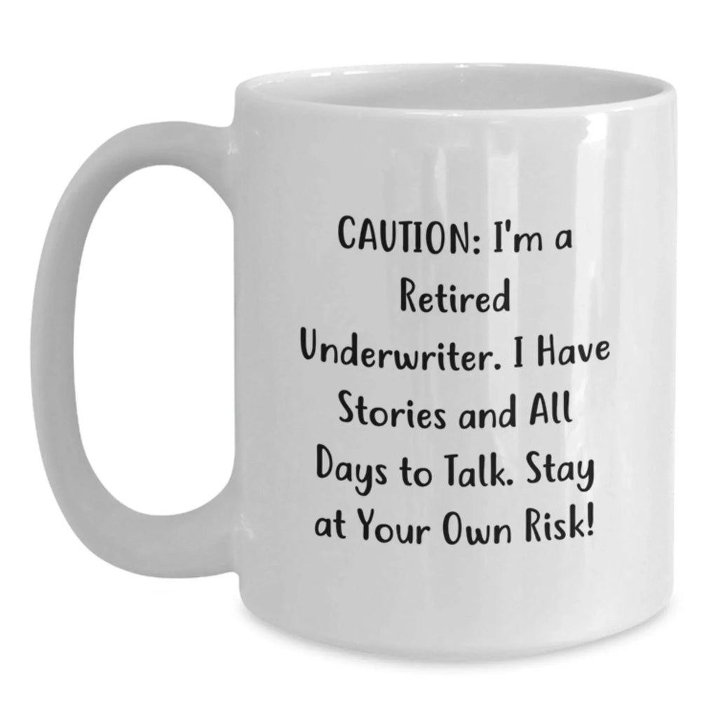 Funny Underwriter Gifts for Men, White Coffee Mug, Perfect for Friends, Coworkers, or Family - Caution: Stories Ahead!