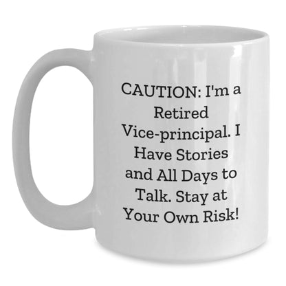 Funny Vice-principal Gifts - White Coffee Mug, 'Caution: I'm A Retired Vice-principal...' - Unique Gift for Vice-principal, Graduation, Men or Women - Main