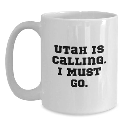 Utah Calling Funny Quote White Coffee Mug Gifts for Men from Family, 11oz or 15oz, Ceramic, Microwave, Dishwasher Safe - Main