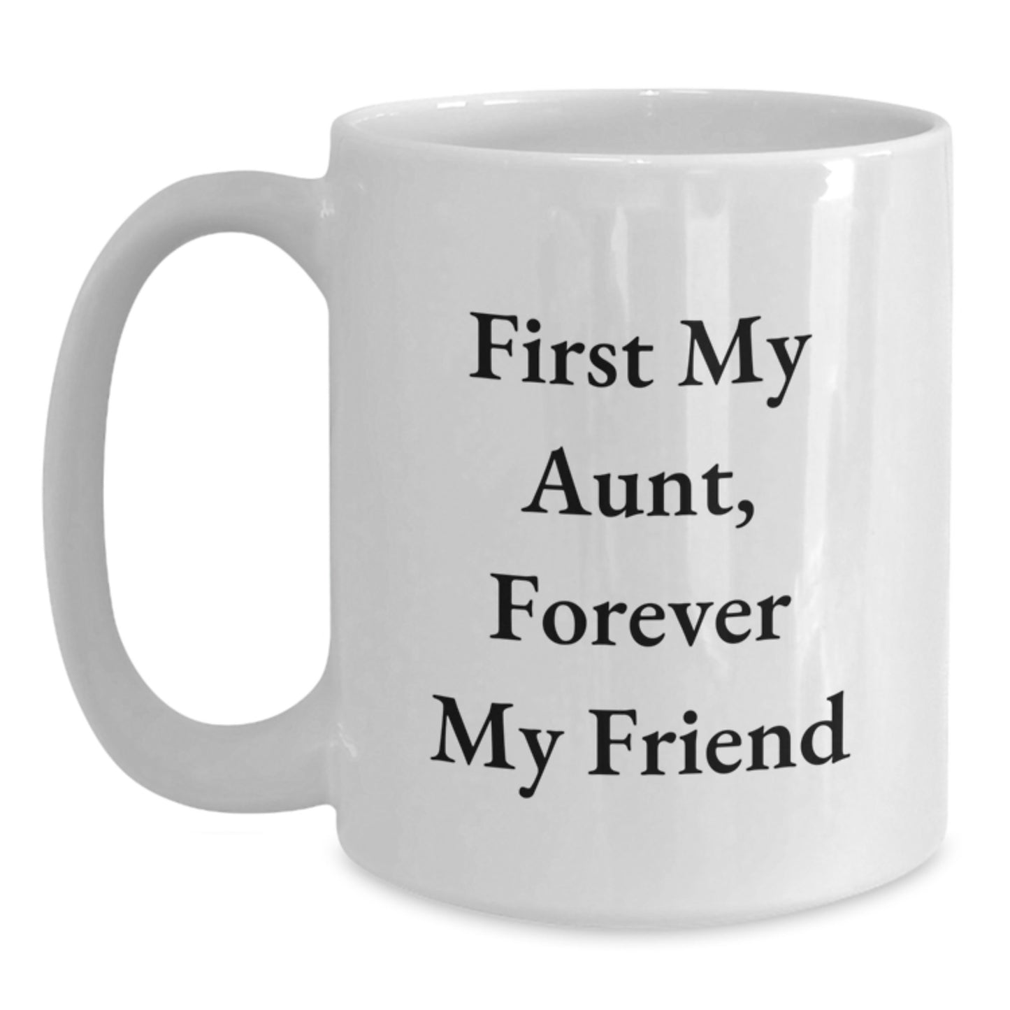 Funny Aunt Gifts, White Coffee Mug, 'First My Aunt, Forever My Friend' Quote, Graduation Unique Gifts from Family - Main