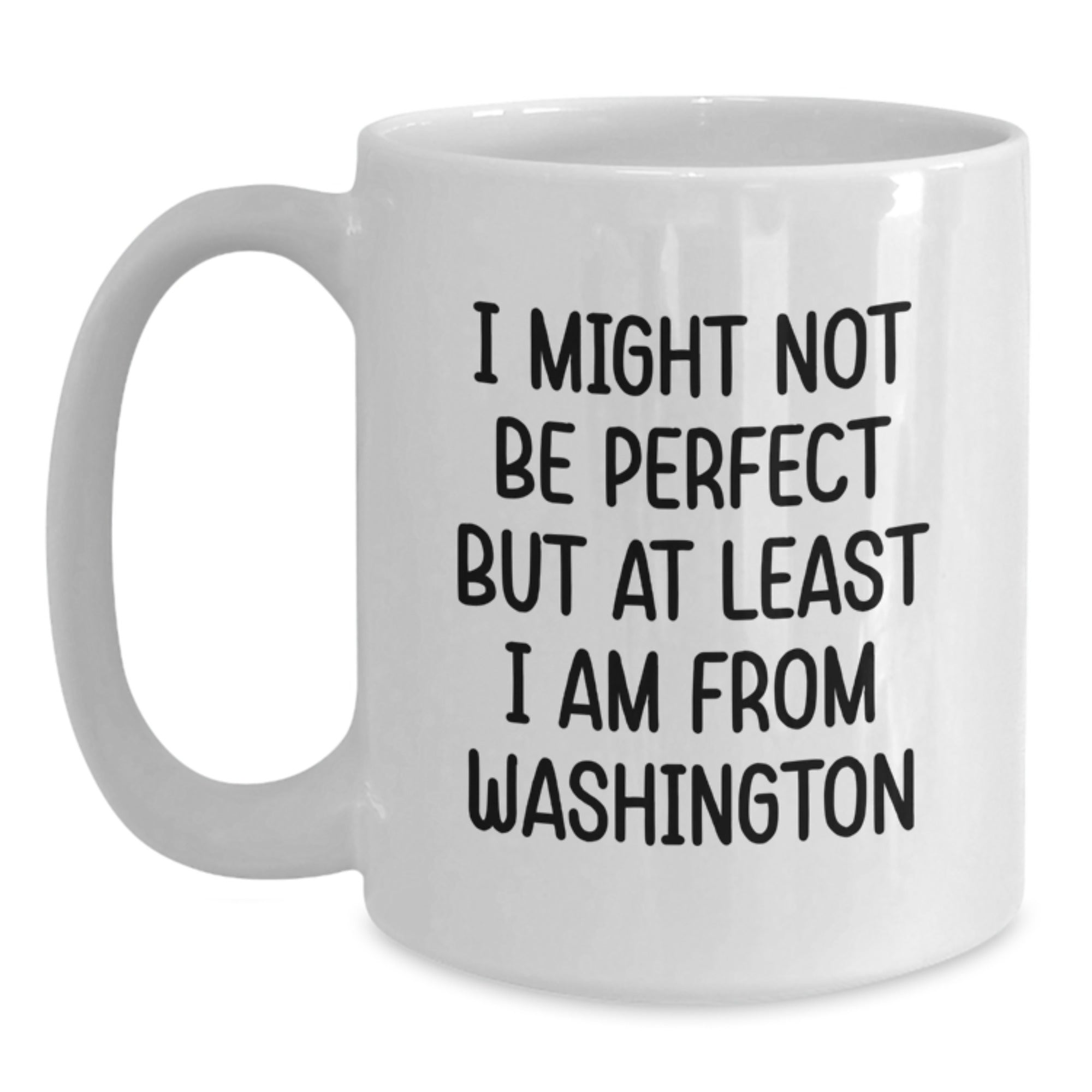 Washington Humor Gifts from Friends and Family, I Might Not Be Perfect But At Least I Am From Washington Funny Quote White Coffee Mug for Birthday Unique Gifts - Main