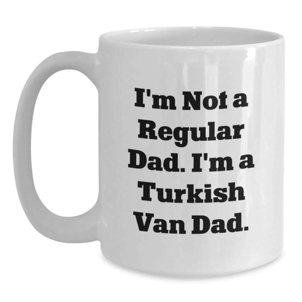 Funny Turkish Van Cat Dad Gifts, White Coffee Mug for Birthday, 'I'm Not A Regular Dad. I'm A Turkish Van Dad.'