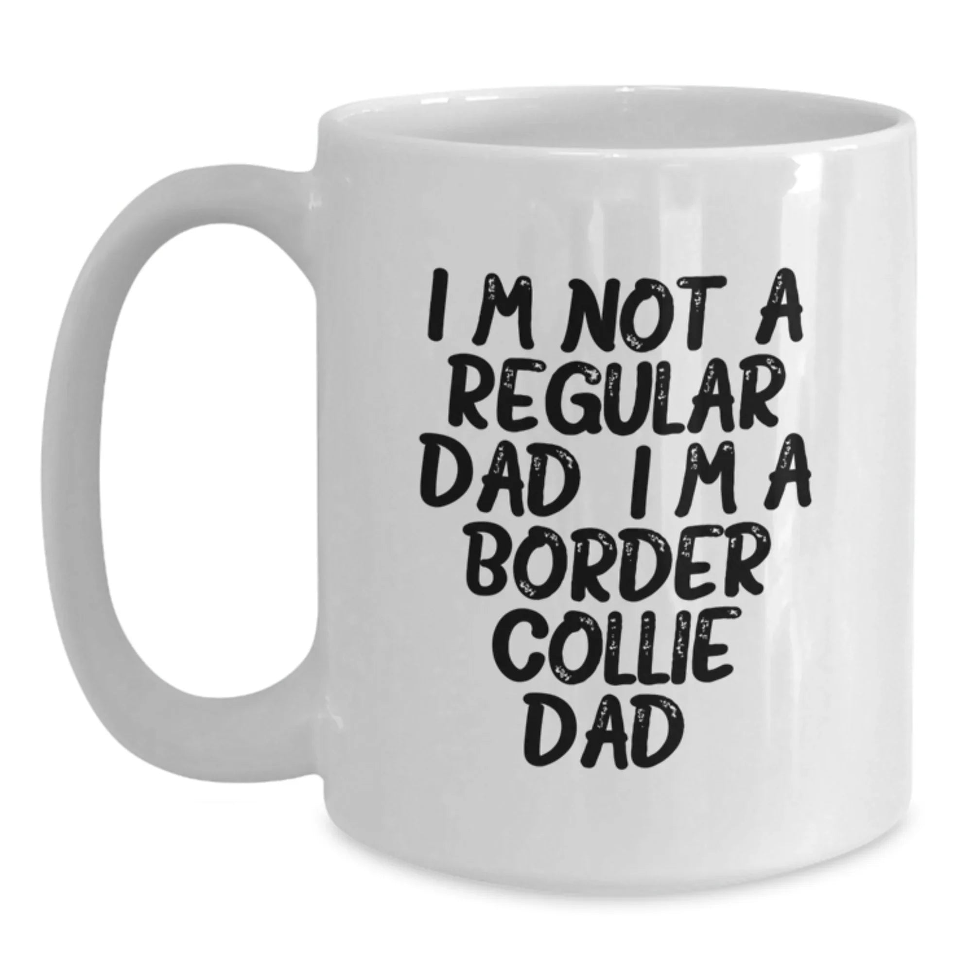 Funny Border Collie Dog Dad Gifts for Coffee Lovers on Valentine's - White Coffee Mug, Unique Gifts from Men for Women, Friends, Coworkers - I'm Not A Regular Dad. I'm A Border Collie Dad.