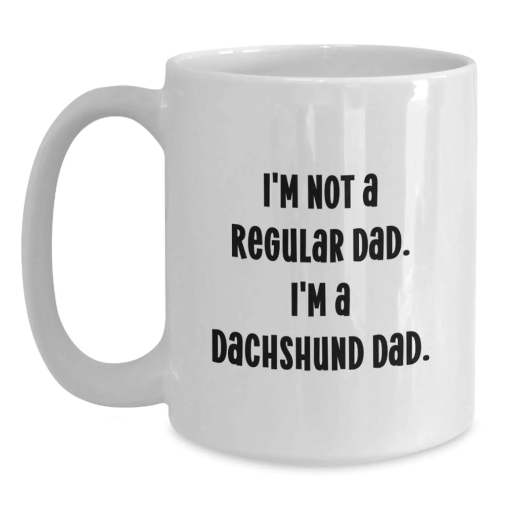 Funny Dachshund Dad Gifts for Men, Women, Friends - I'm Not A Regular Dad. White Coffee Mug for Christmas Unique Presents