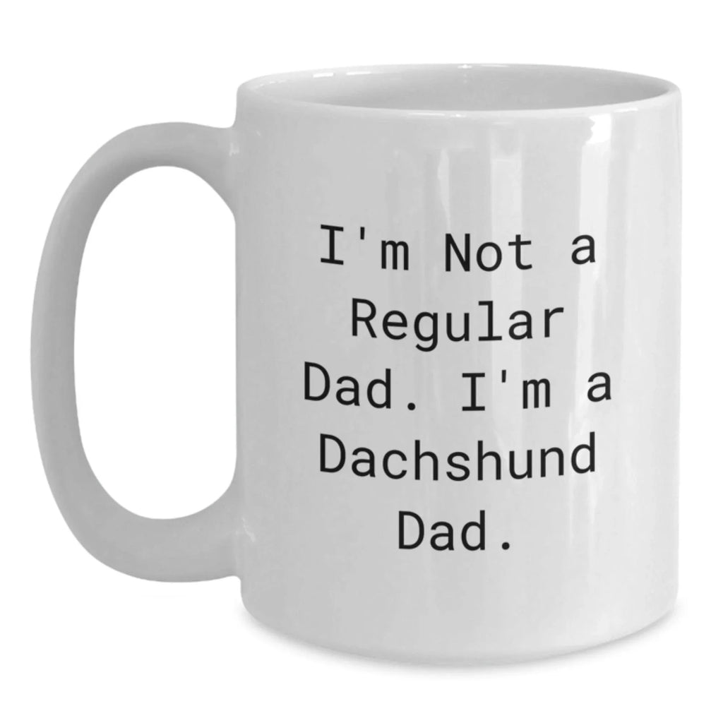 Dachshund Dog Lover's Funny Quote White Coffee Mug Gifts from Dad for Men Friends Family