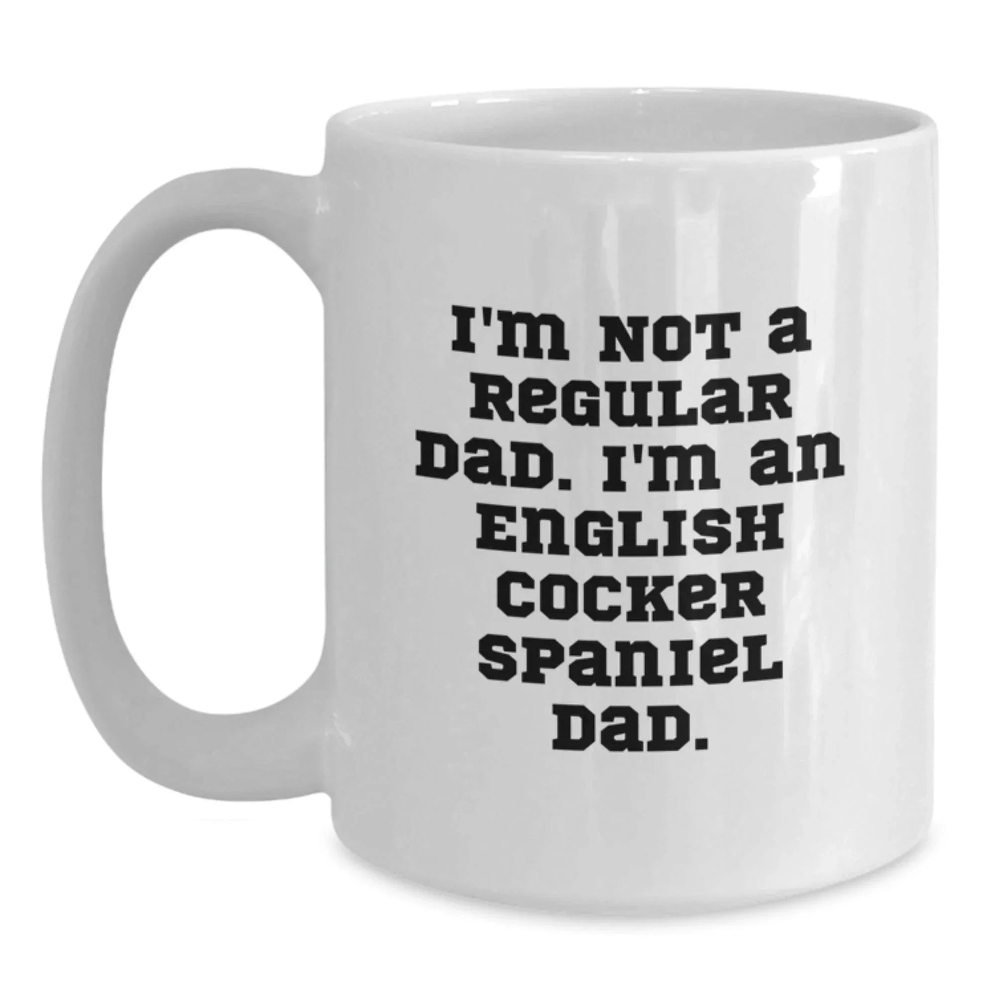 English Cocker Spaniel Dad Funny Quote White Coffee Mug, Gifts for English Cocker Spaniel Dog Lover from Family, Men, Women, Friends