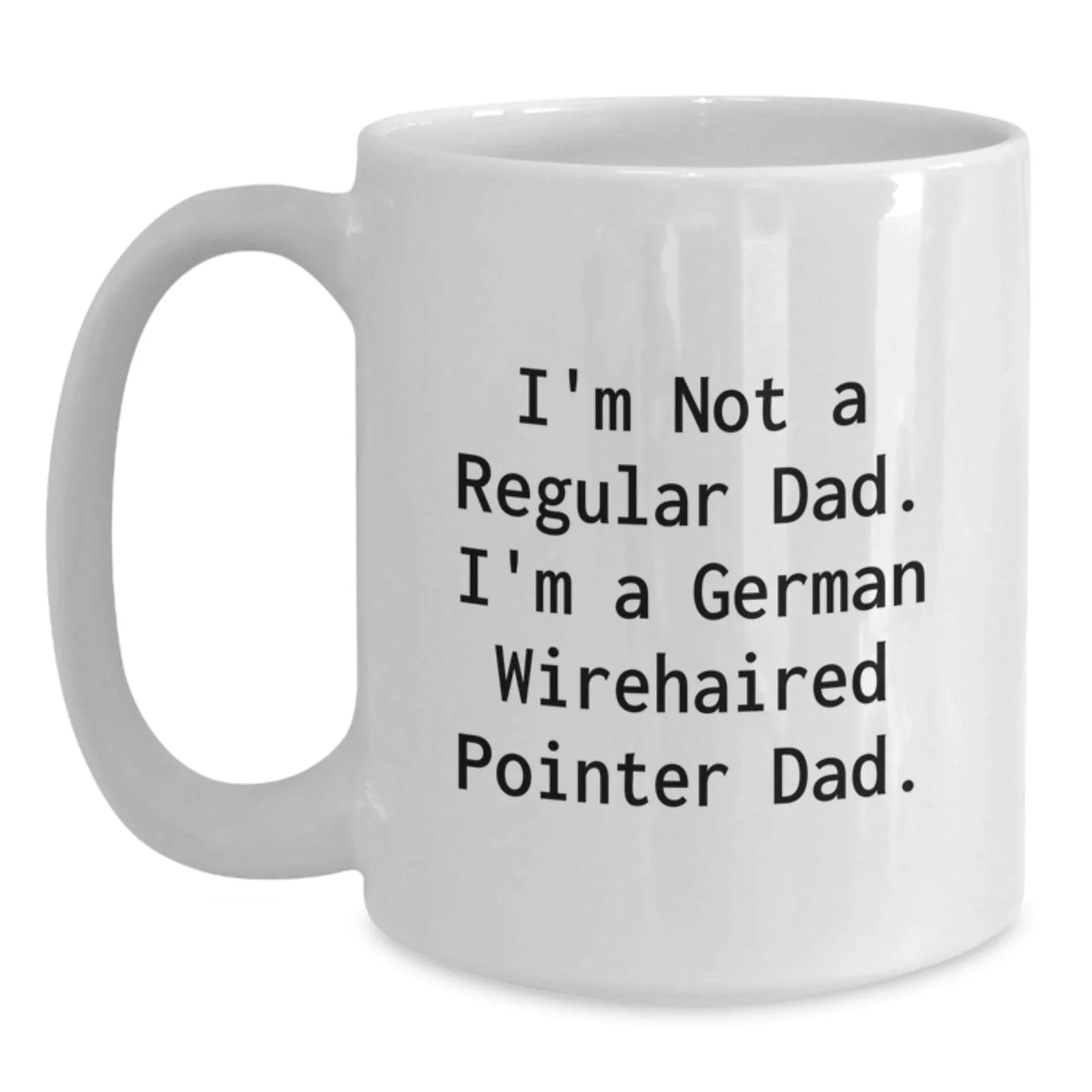 Funny German Wirehaired Pointer Dog Gifts, White Coffee Mugs for Dad, 'I'm Not A Regular Dad. I'm A German Wirehaired Pointer Dad.' Christmas Unique Ideas for Men