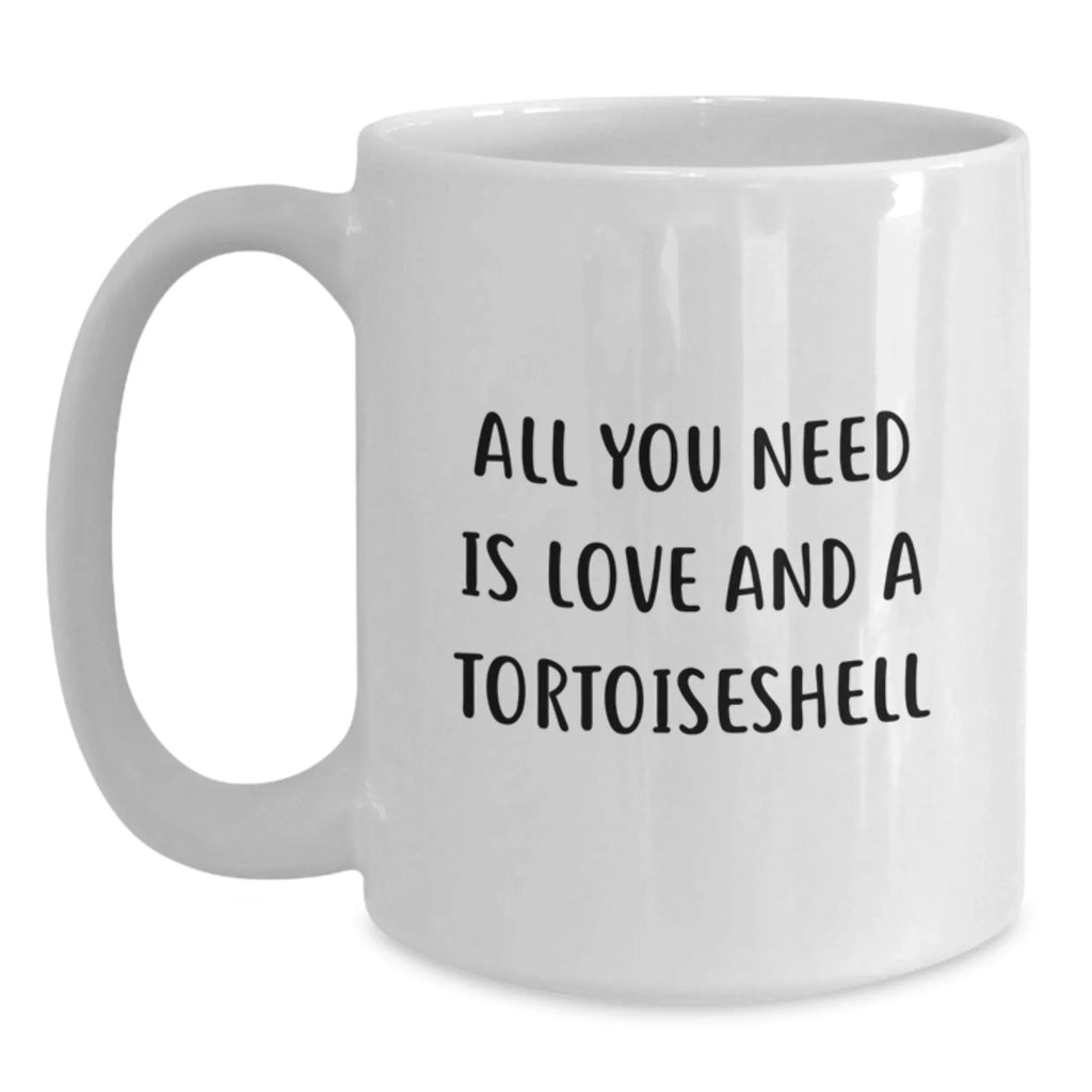 Funny Tortoiseshell Cat Lovers Gifts from Friends for Birthday Unique White Coffee Mugs with All You Need Is Love And A Tortoiseshell Quote