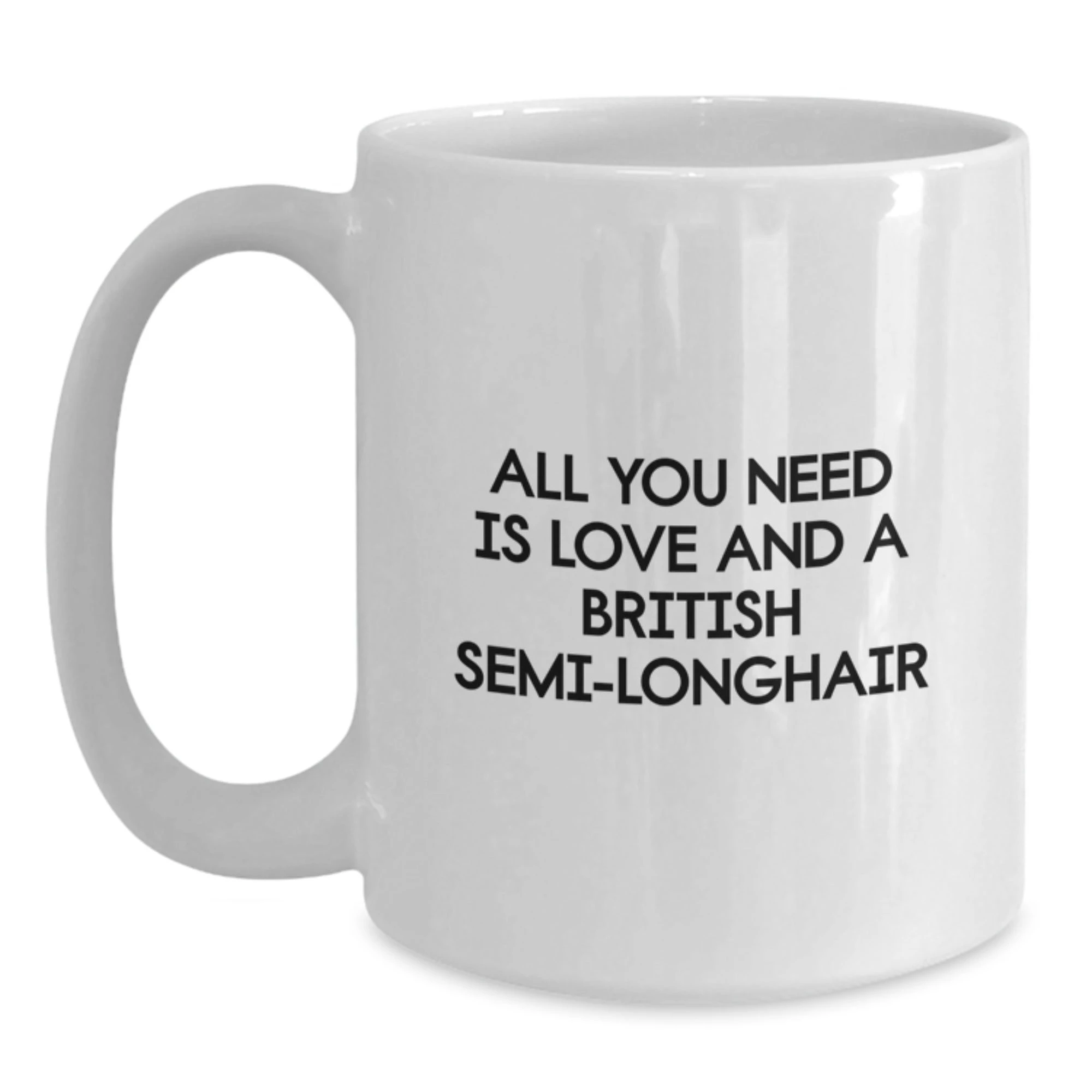 British Semi-Longhair Cat Lovers Funny Quote White Coffee Mugs Gifts from Friends to Family