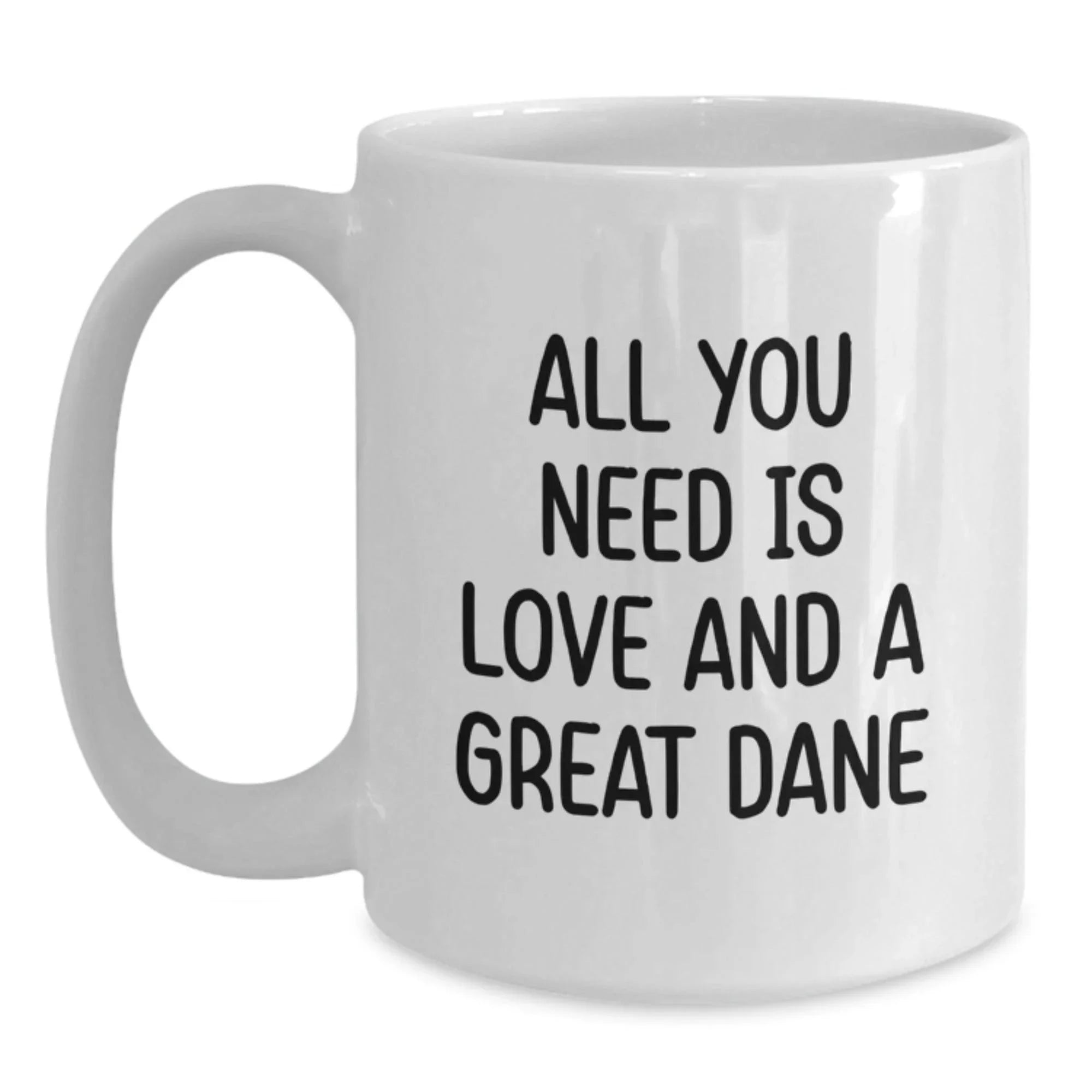 Funny Great Dane Dog Mugs, Gifts from Family to Friends, White Coffee Mug for Birthday, 'All You Need Is Love And A Great Dane' Quote