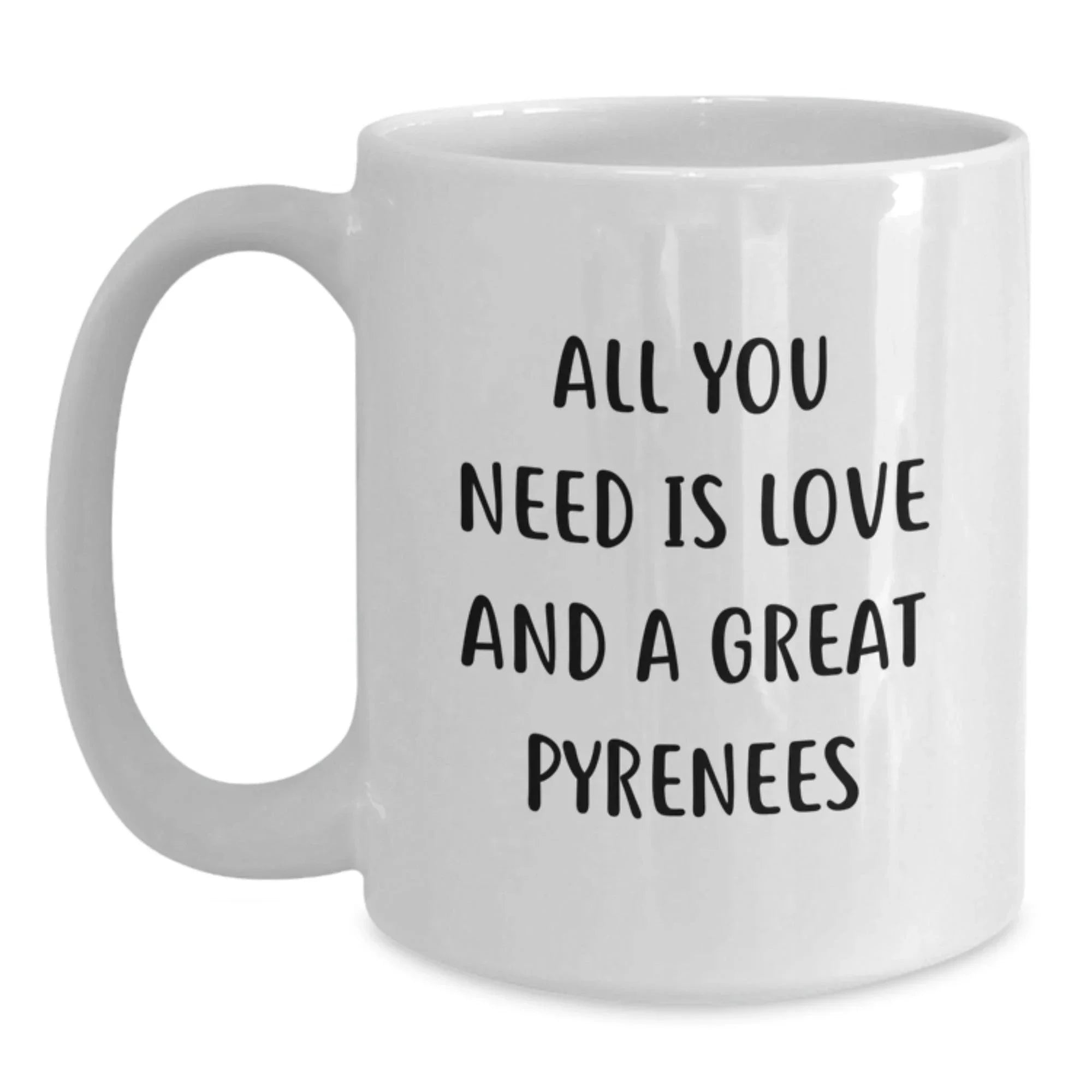 Funny Great Pyrenees Dog Lover Gifts from Family for Christmas Unique Mugs with Love Quote