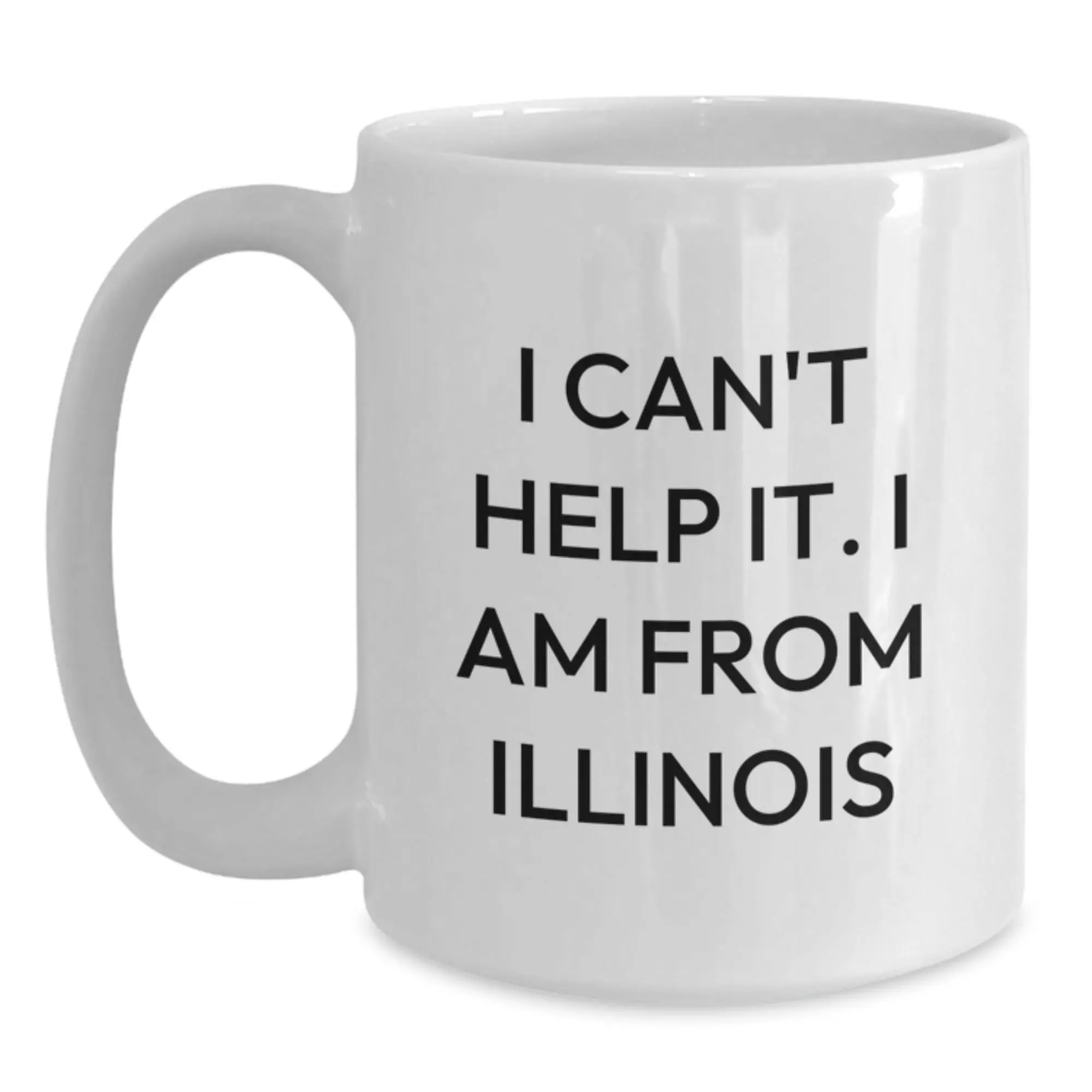 Funny Illinois Gifts from Friends for Birthday, I 'm From Illinois White Coffee Mug Unique - Main