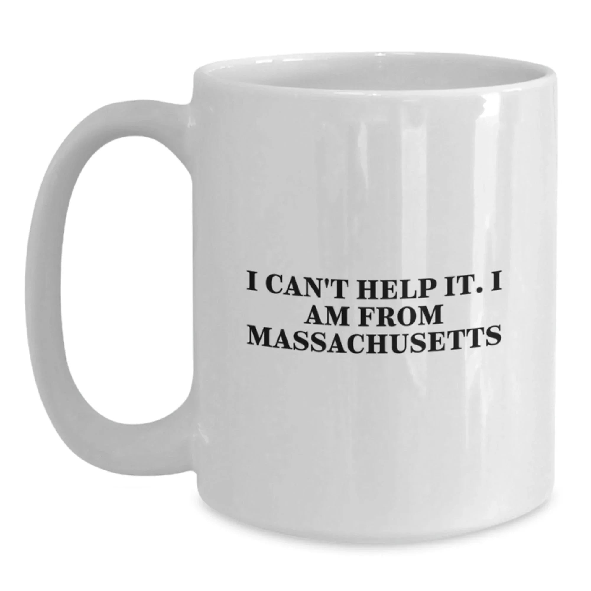 Funny White Coffee Mugs Gifts from Massachusetts for Massachusetts Men - I Can't Help It. I Am From Massachusetts Christmas Unique Gifts