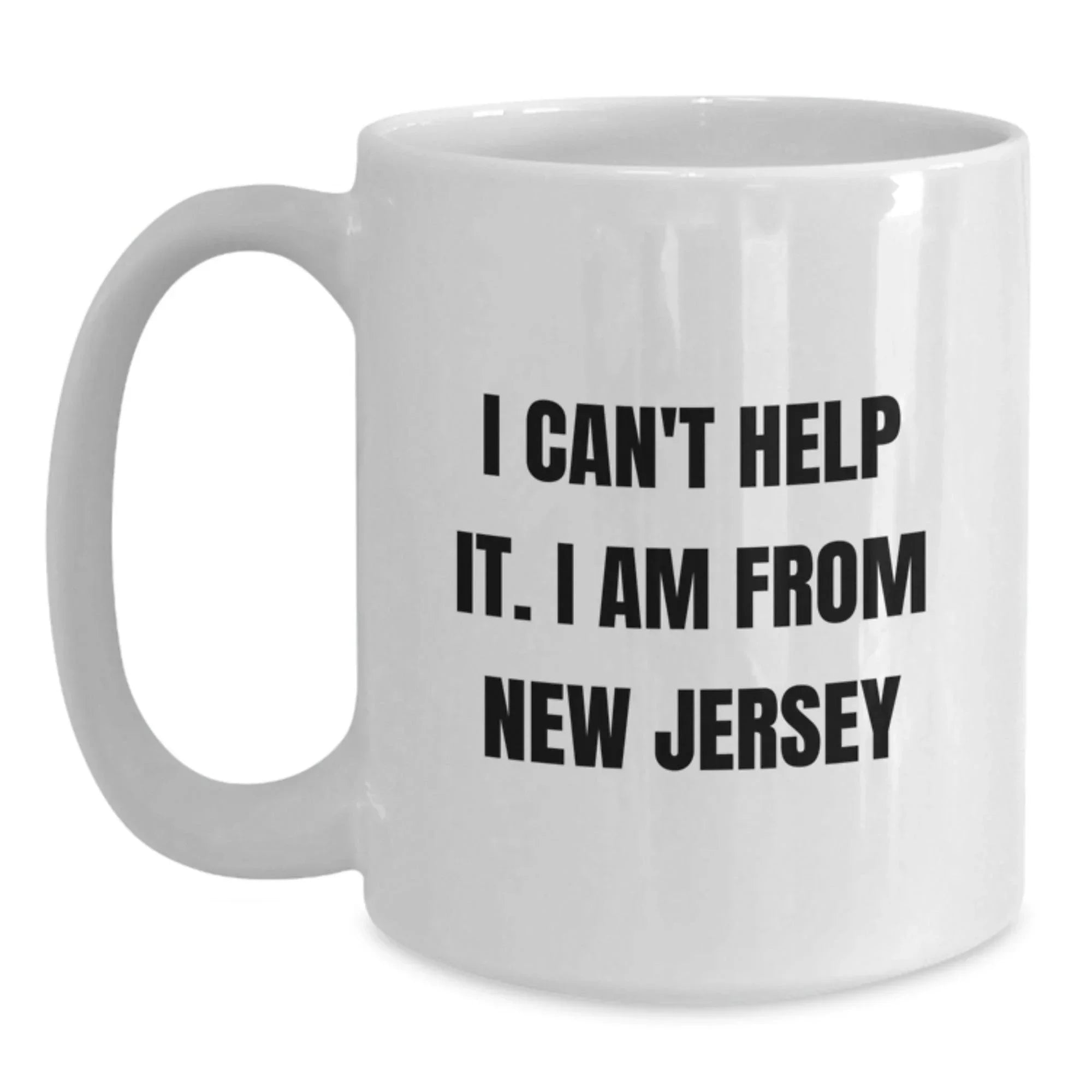 New Jersey Funny Quote White Coffee Mug Gifts from Friends and Family for Christmas