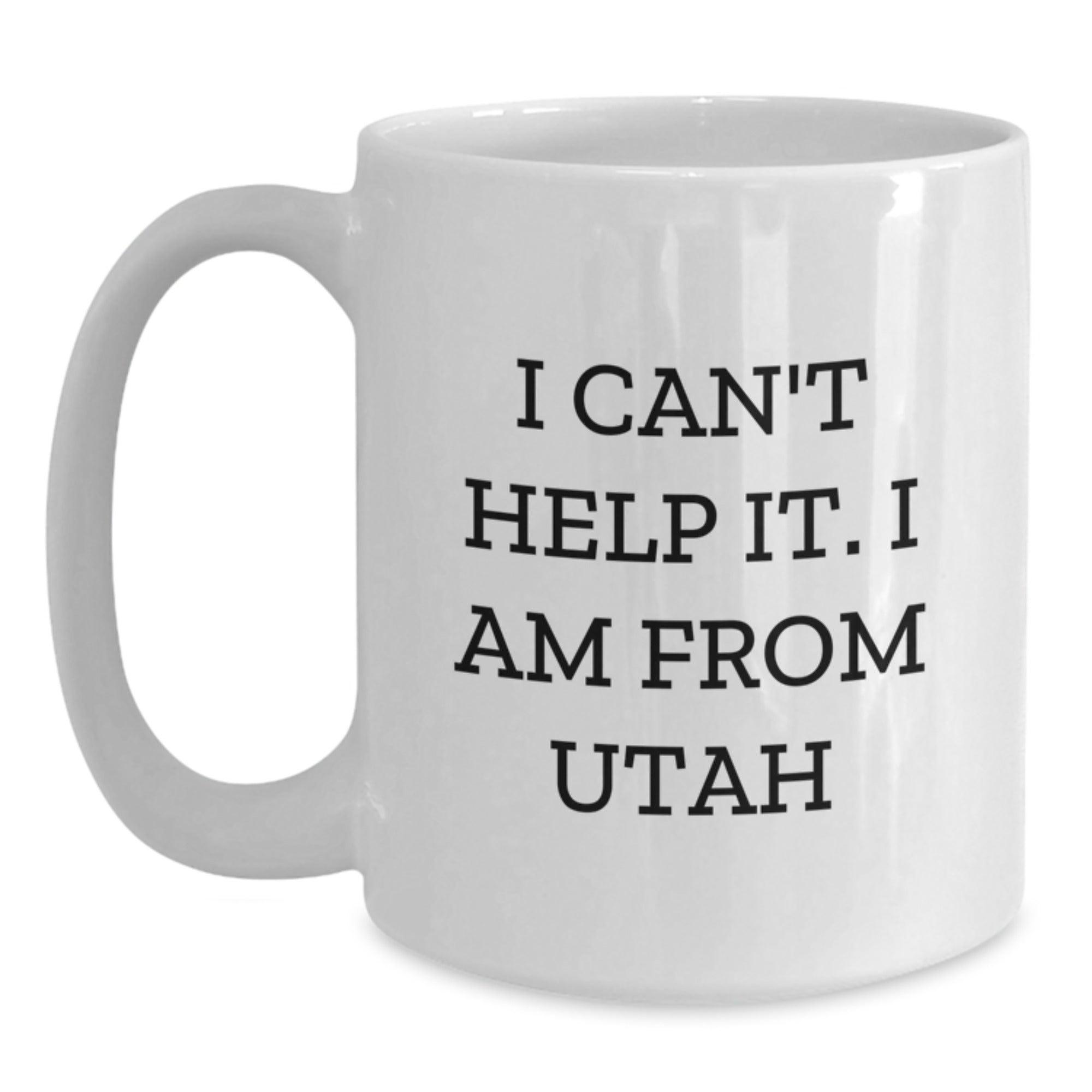 Funny Gifts from Friends for Utah Men or Women - I Can't Help It. I Am From Utah White Coffee Mug, Unique Christmas Ideas for Utah Residents - Main
