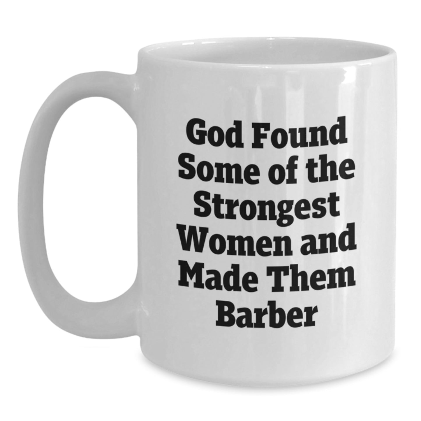 Funny Barber Gifts for Men Women Friends from Family - God Found Women and Made Them Barber White Coffee Mug - Main