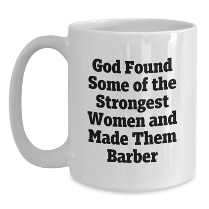 Funny Barber Gifts for Men Women Friends from Family - God Found Women and Made Them Barber White Coffee Mug - Main