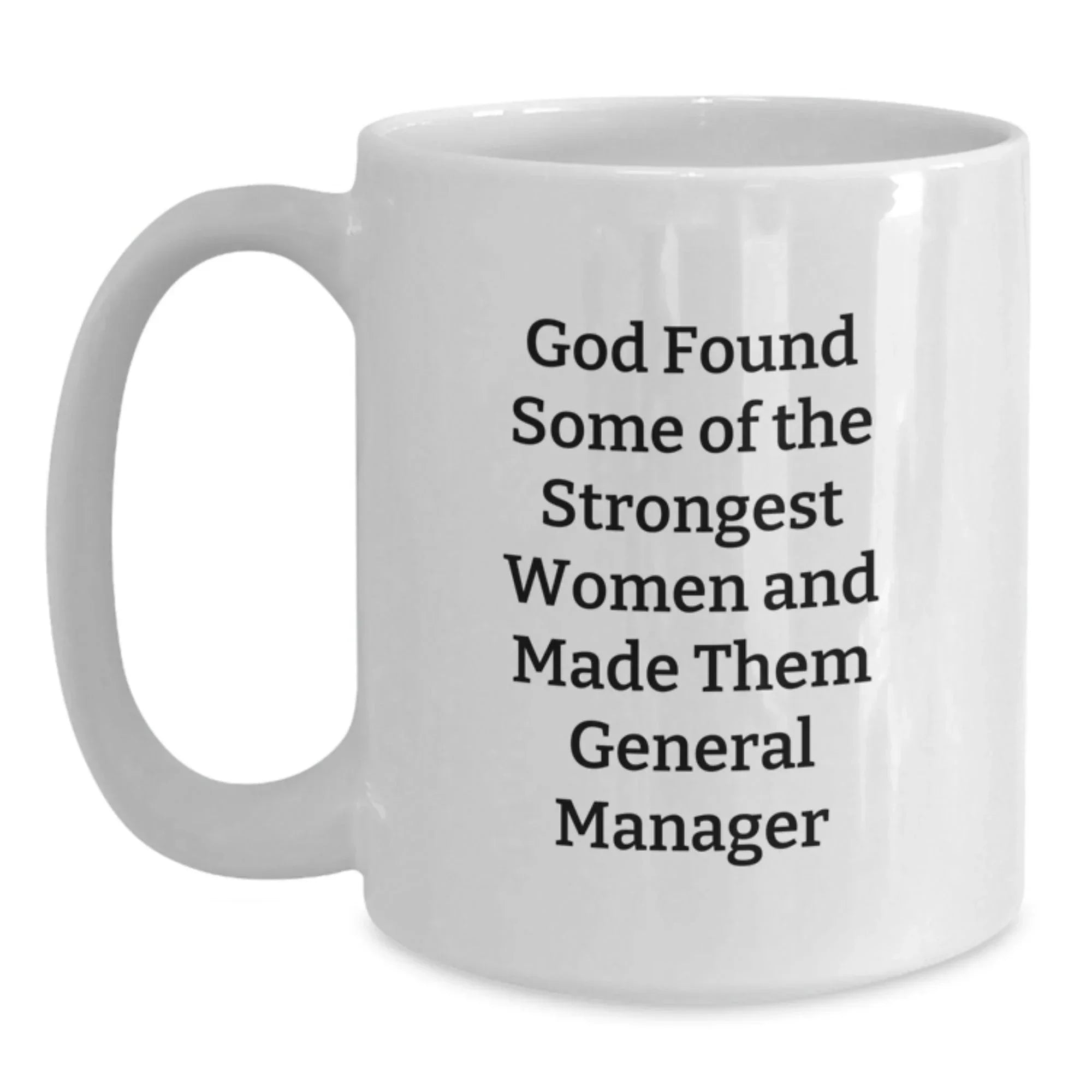 Funny General Manager Gifts from Women, Inspirational White Coffee Mug for General Manager, Gifts from Women to General Manager - Christmas Unique