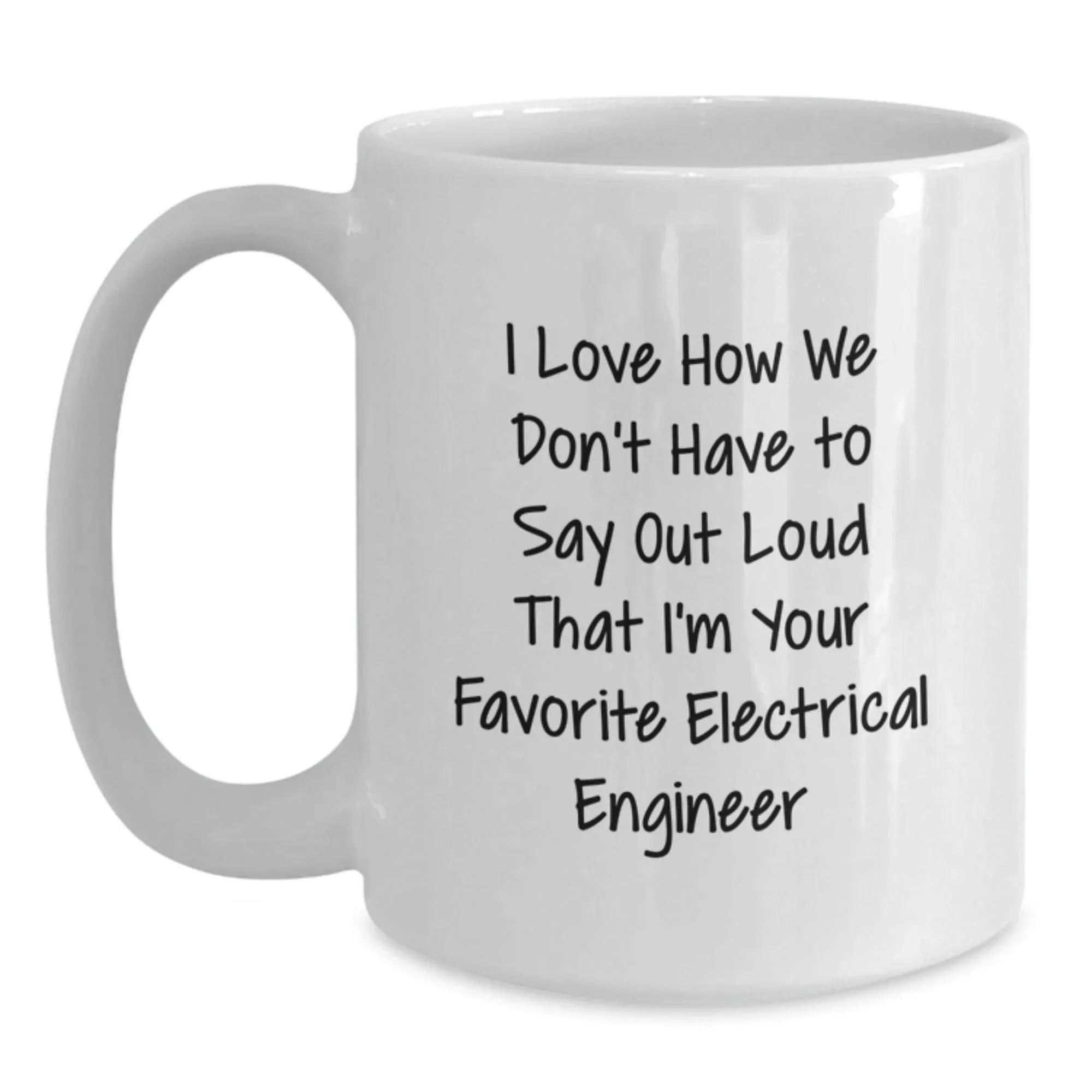 Gifts from Men to Electrical Engineer Friends Unique White Coffee Mug Funny Quote