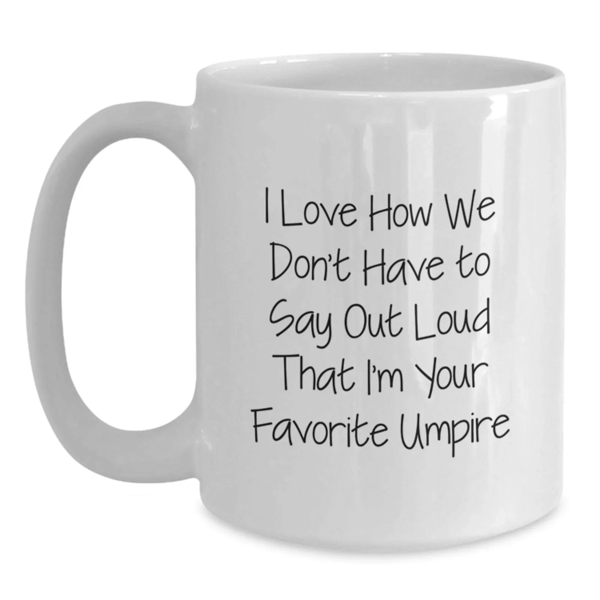 Funny Christmas Unique Gifts from Friends for Umpire Lovers White Coffee Mug - Unique Umpire Humor for the Favorite Umpire in Life
