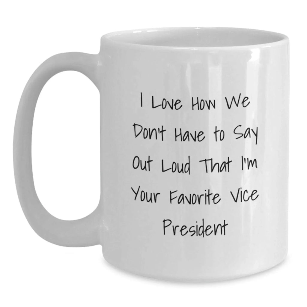 Funny Vice President Gifts, White Coffee Mug, Perfect for Vice President Fans, Gifts from Friends, Christmas Unique
