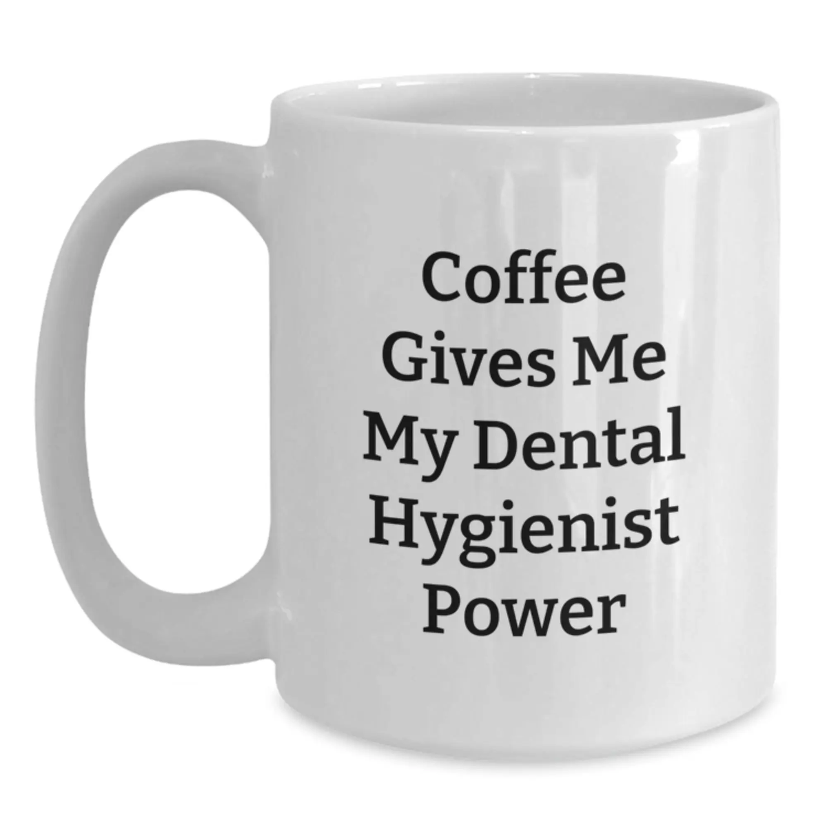Funny Dental Hygienist Gifts from Friends for Graduation Unique White Coffee Mugs, Coffee Gives Me My Dental Hygienist Power - Main