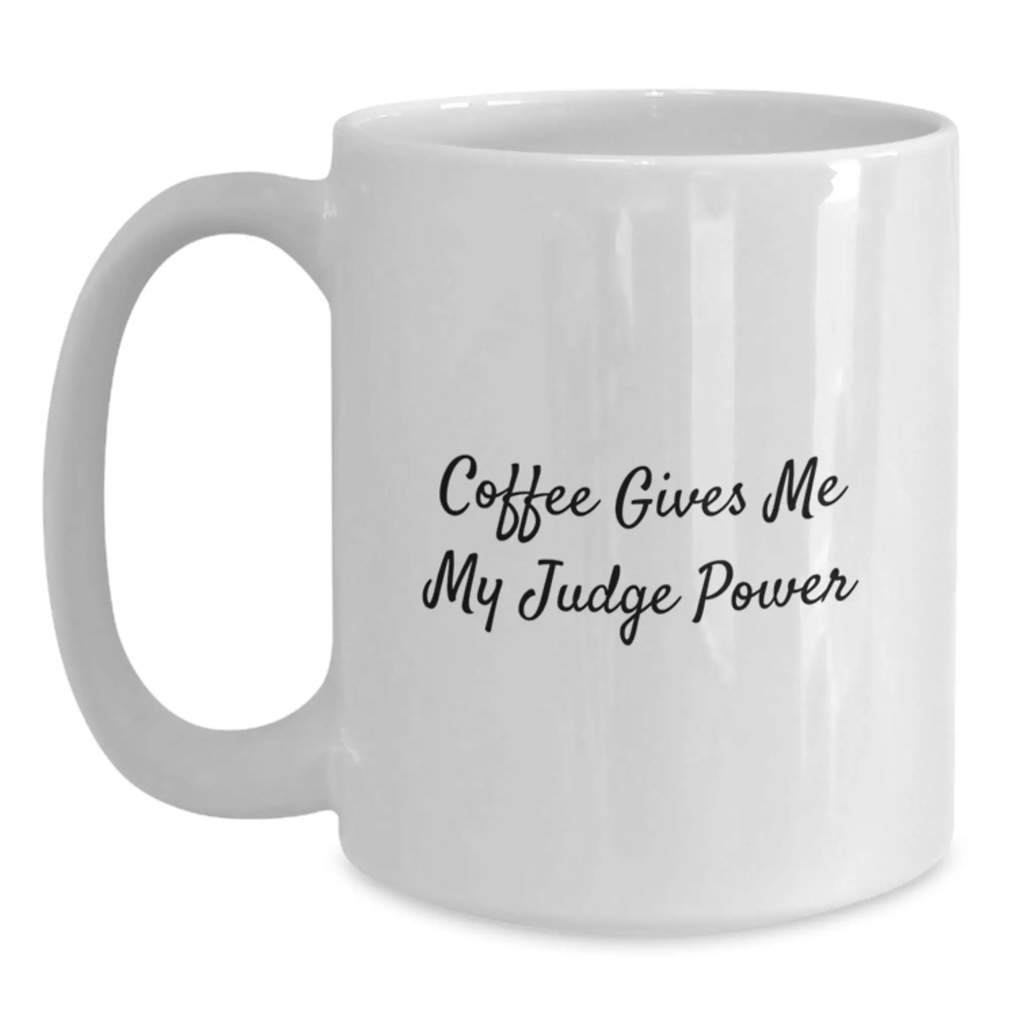 Funny Judge White Coffee Mug Gifts for Men from Friends on Graduation Day - Coffee Gives Me My Judge Power - Main