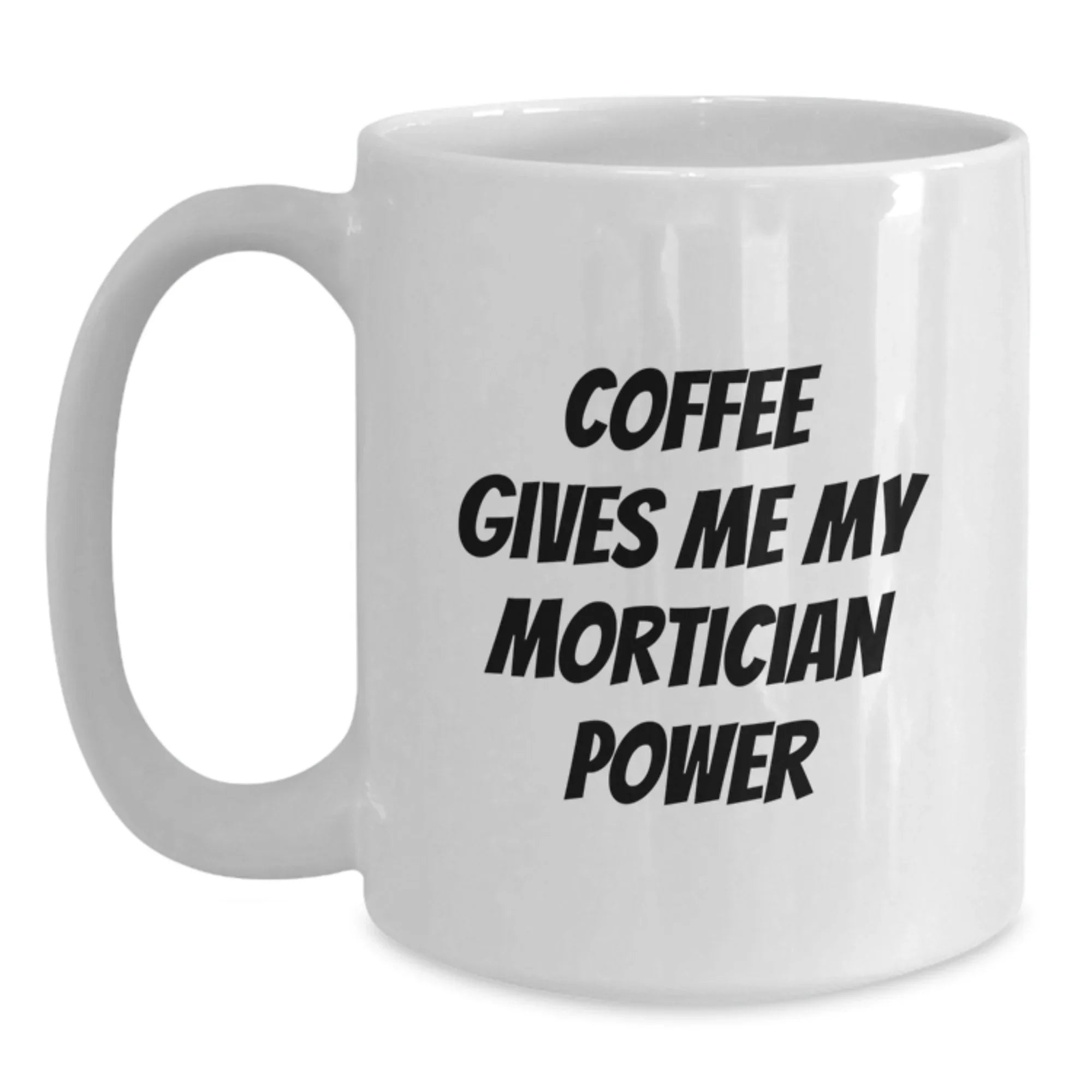 Funny Mortician Coffee Mug Quotes White Christmas Unique Gifts from Men to Mortician Friends