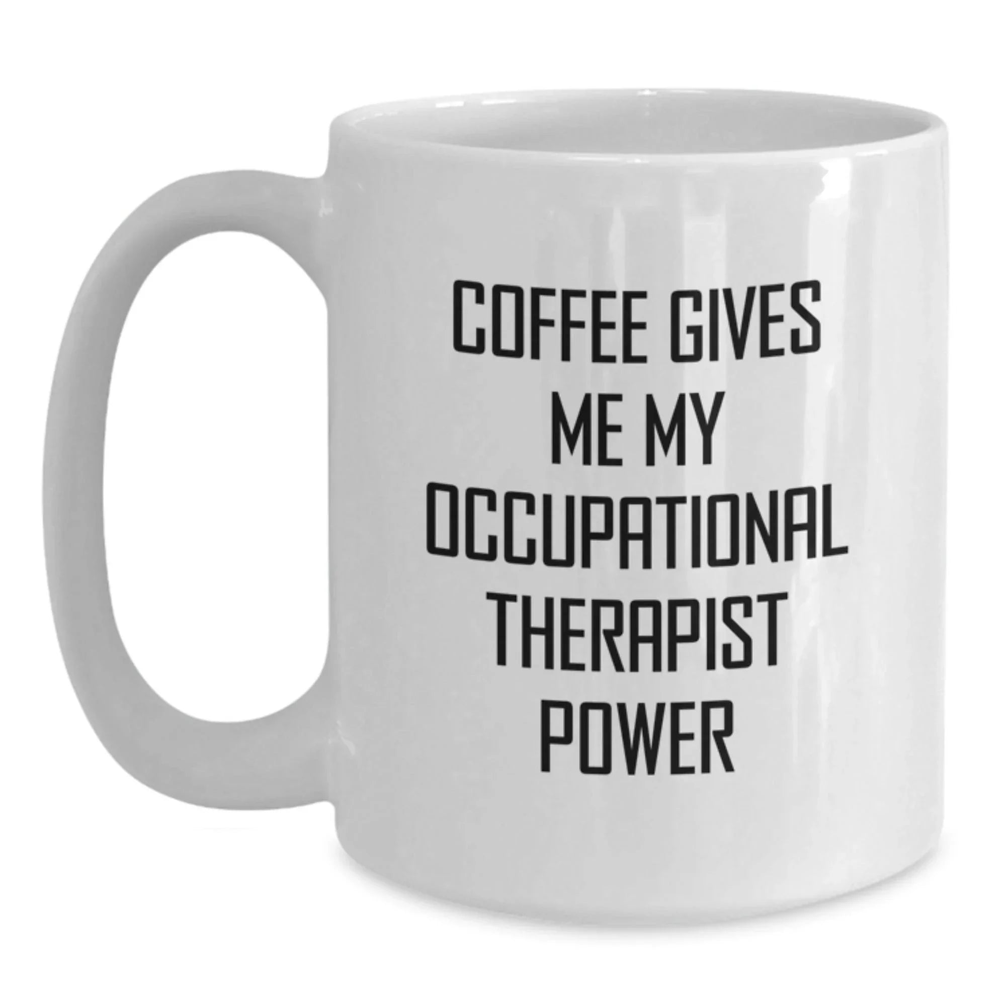 Funny Gifts for Occupational Therapist, Christmas Unique Mug, 'Coffee Gives Me My Occupational Therapist Power' Quote, White Coffee Mug for Occupational Therapist Friends, Gifts from Friends