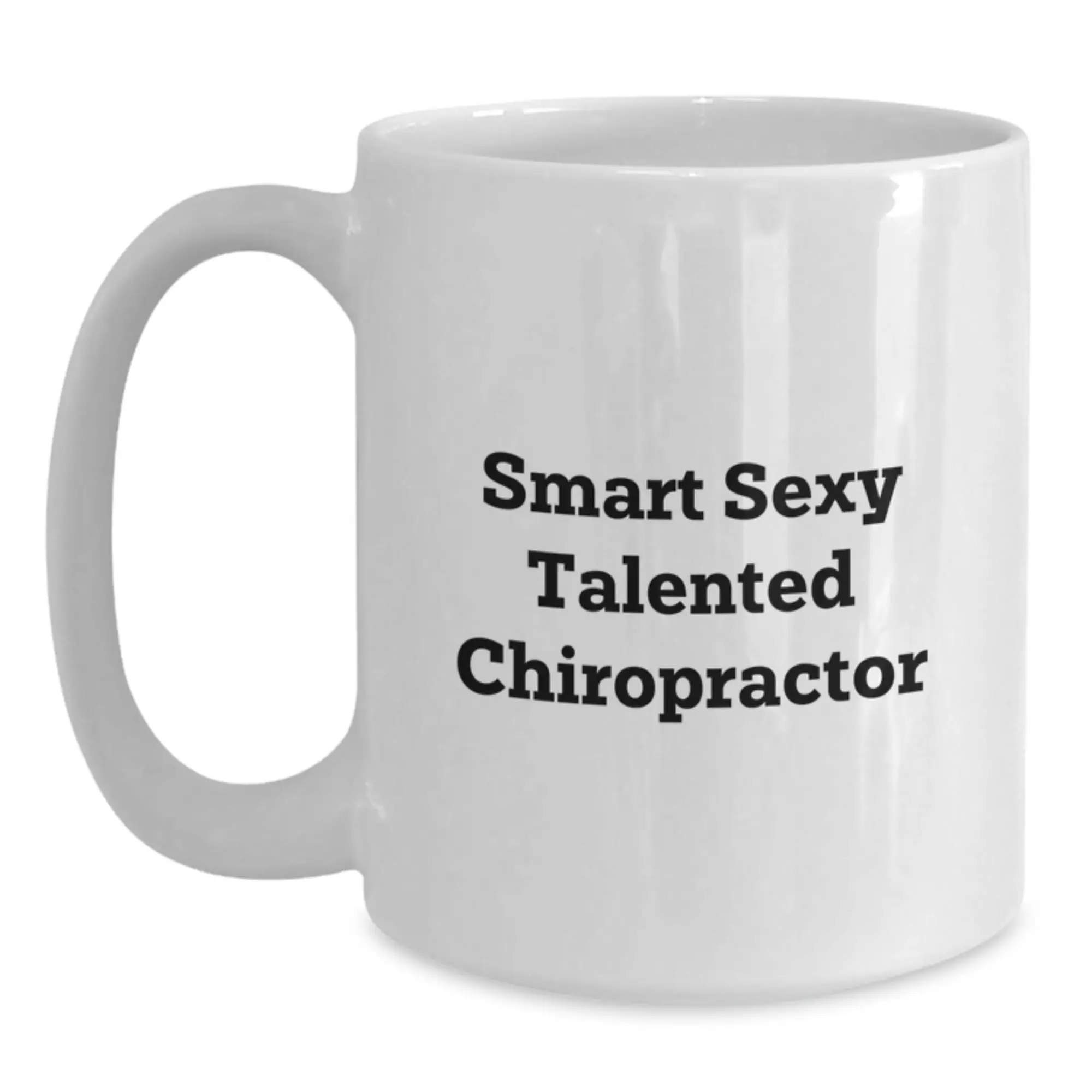 Funny Chiropractor Gifts from Friends - Smart Sexy Talented Chiropractor White Coffee Mug 11oz or 15oz Birthday Unique - Main