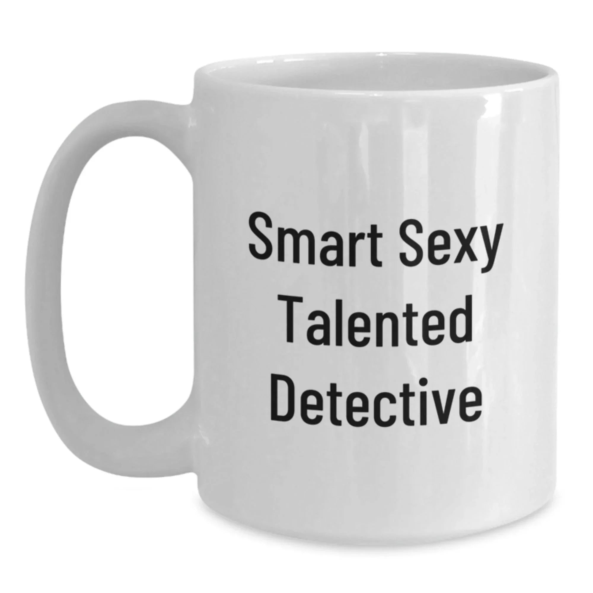 Detective Coffee Mug- Funny Quote Smart Sexy Talented Detective Birthday Christmas Gifts
