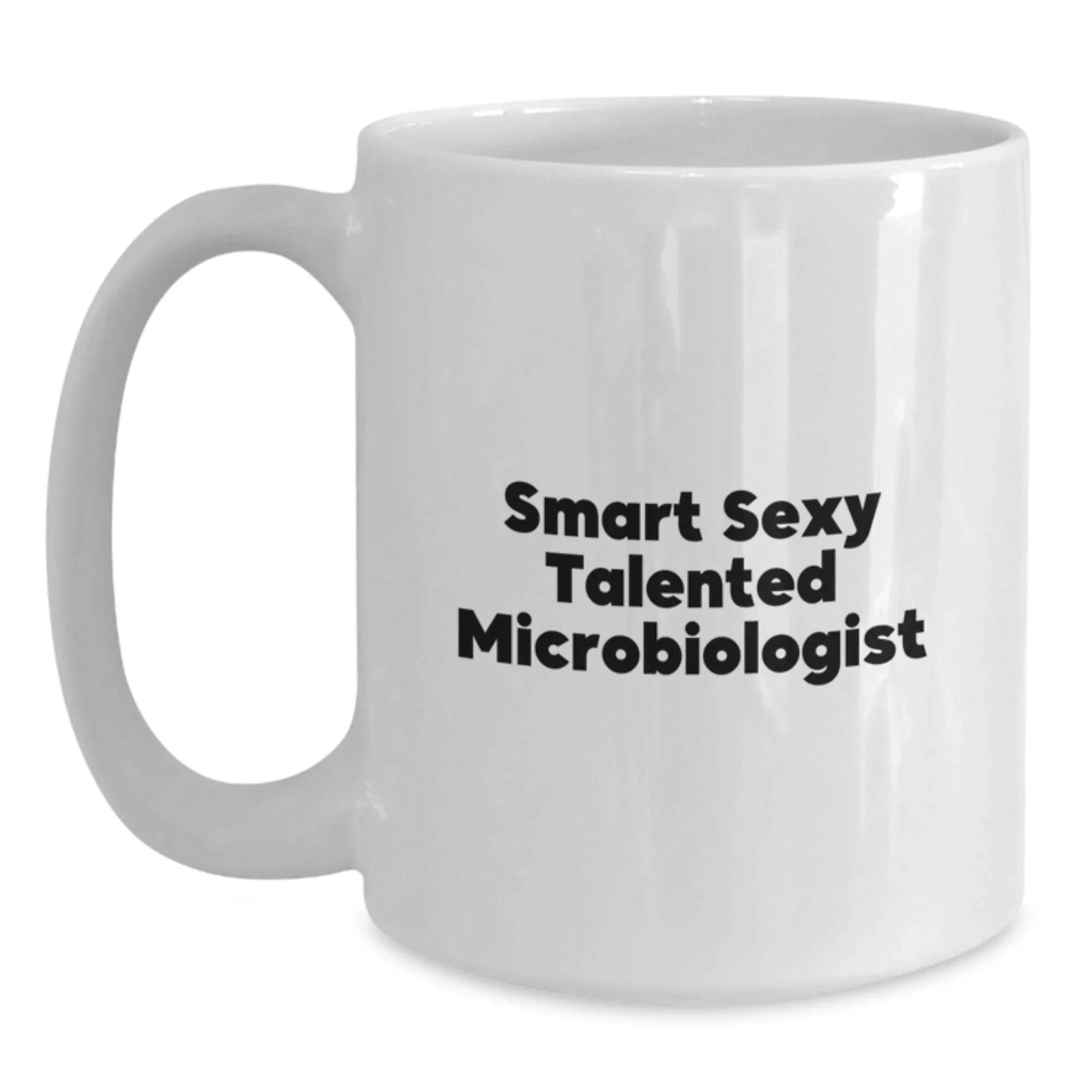 Microbiologist White Coffee Mug - Smart Sexy Talented Gifts for Christmas