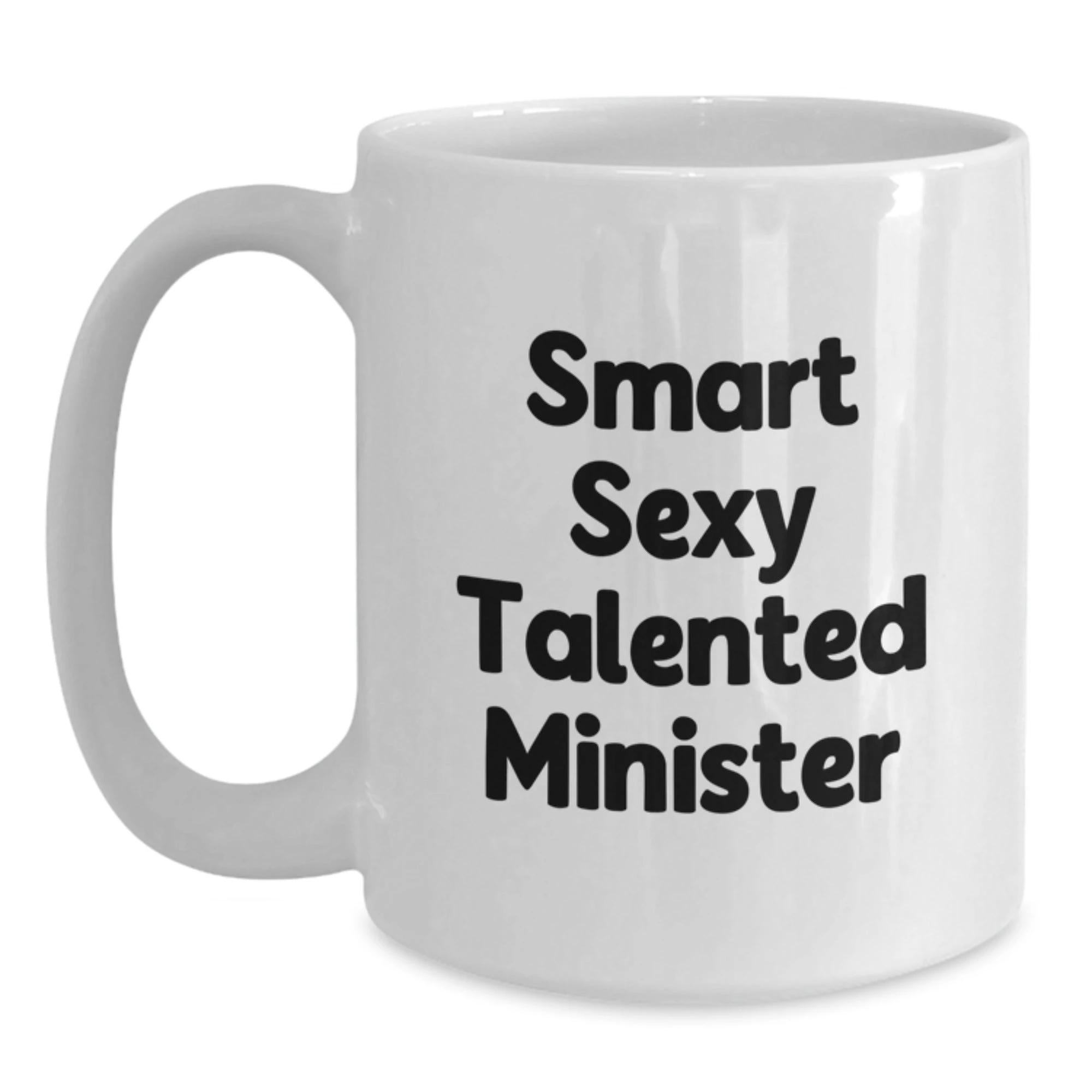 Funny Minister Gifts, White Coffee Mug, Smart Sexy Talented Minister Quote, Christmas Unique Gifts from Friends, Gifts for Minister