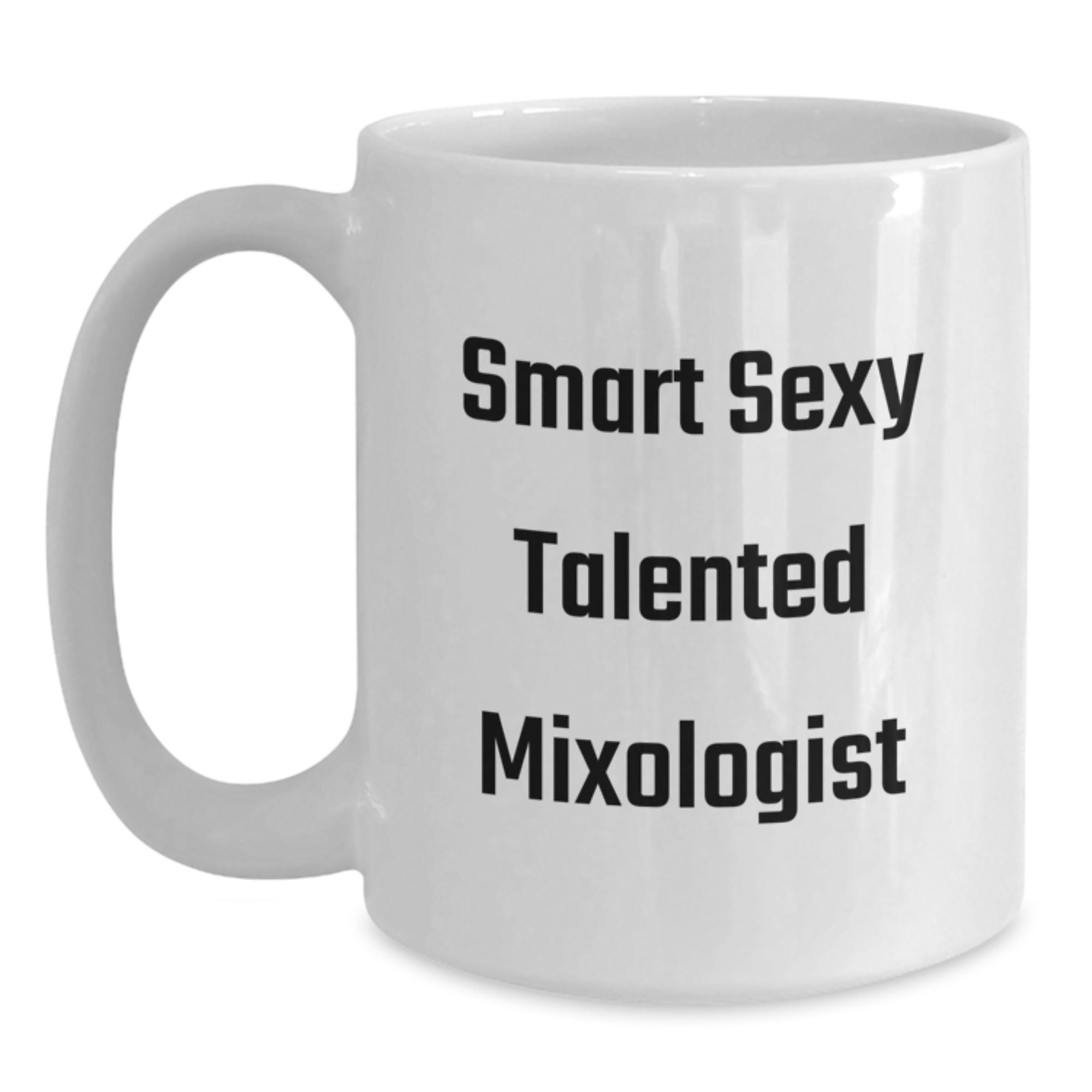 Gifts from Friends and Family for the Smart Sexy Talented Mixologist - White Coffee Mug, Funny Quote, Unique Christmas Unique Gifts