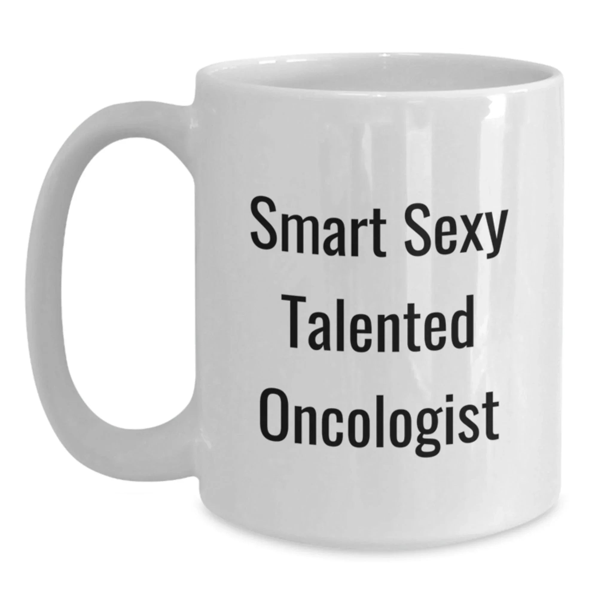 Funny Smart Sexy Talented Oncologist Birthday Unique Gifts from Friends for Oncologist White Coffee Mug