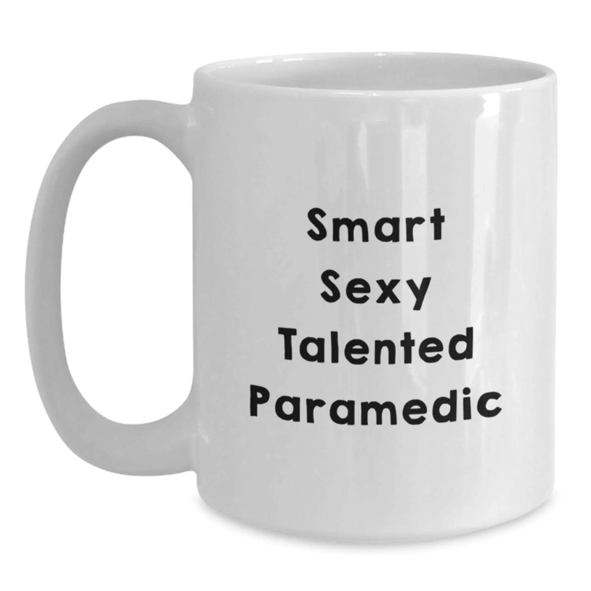 Smart Sexy Talented Paramedic White Coffee Mug Graduation, Birthday Gifts