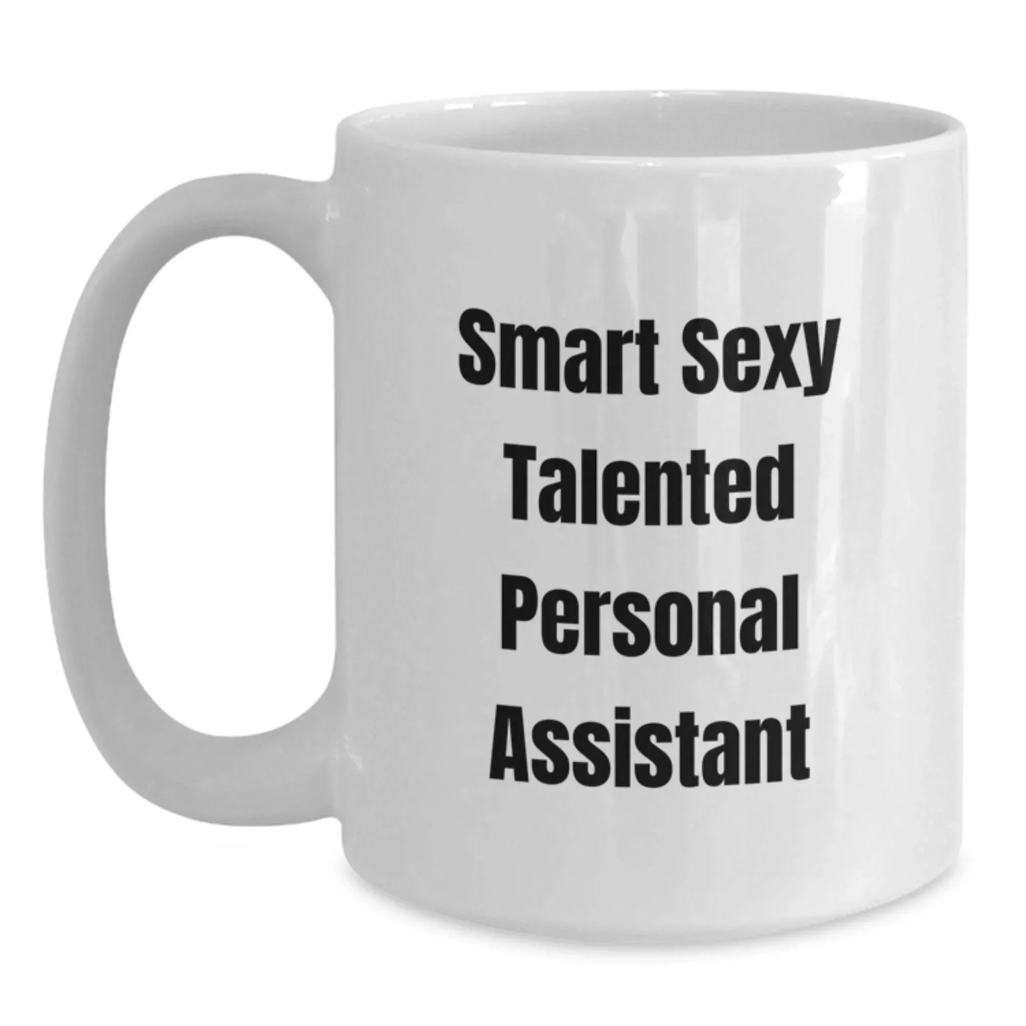 Funny Personal Assistant Gifts, White Coffee Mug for Graduation, Gifts from Friends to Personal Assistant, 'Smart Sexy Talented' Quote
