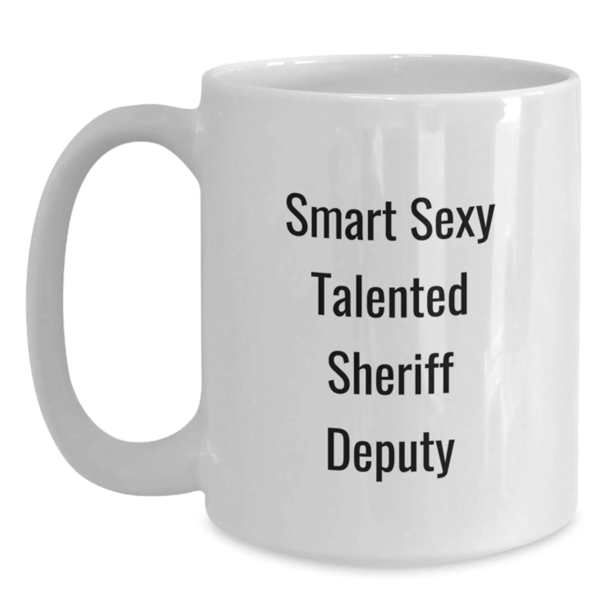 Smart Sexy Talented Sheriff Deputy Gifts for Men, White Coffee Mug Graduation Unique Gifts from Friends, Sheriff Deputy Mug - Main
