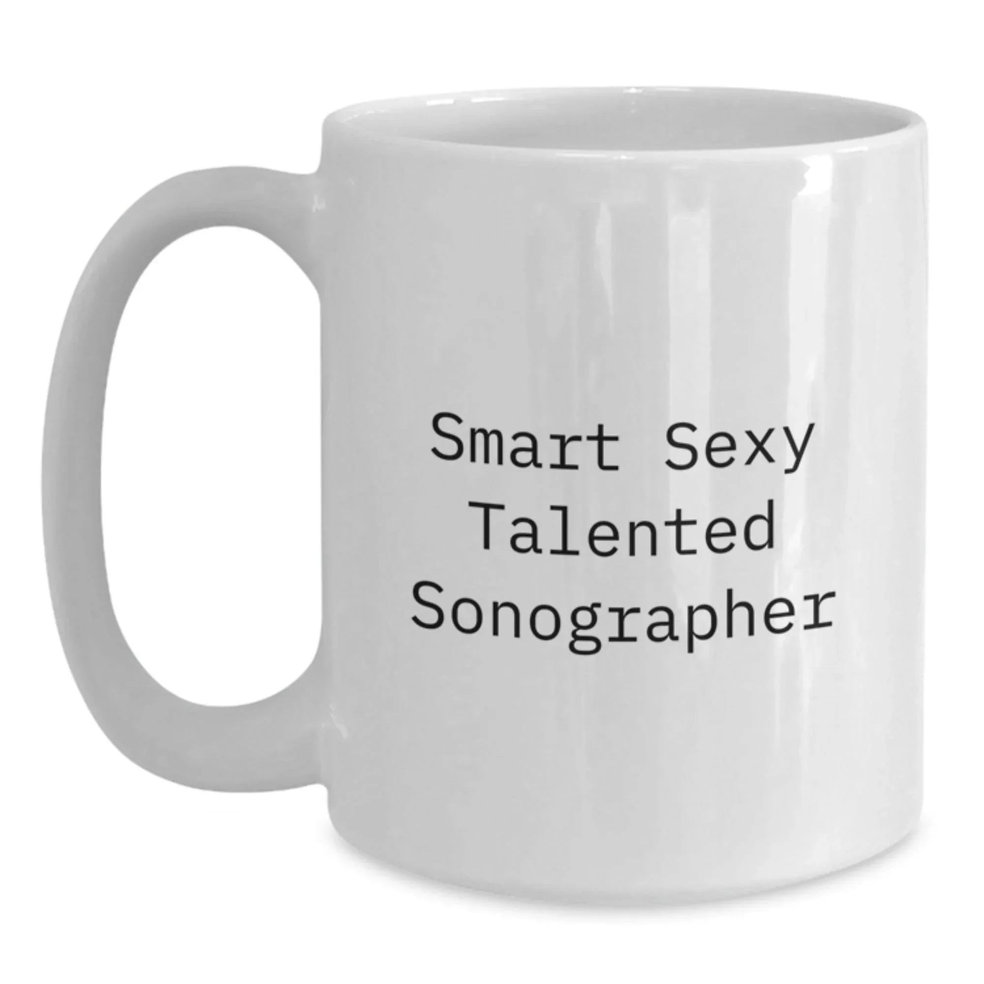 Smart Sexy Talented Sonographer Funny Graduation Gifts from Family for Sonographer White Coffee Mug