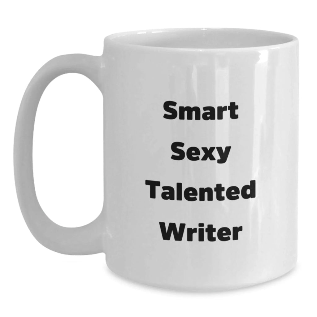 Gifts from Friends for Smart Sexy Talented Writers, Funny Quote White Coffee Mug for Graduation