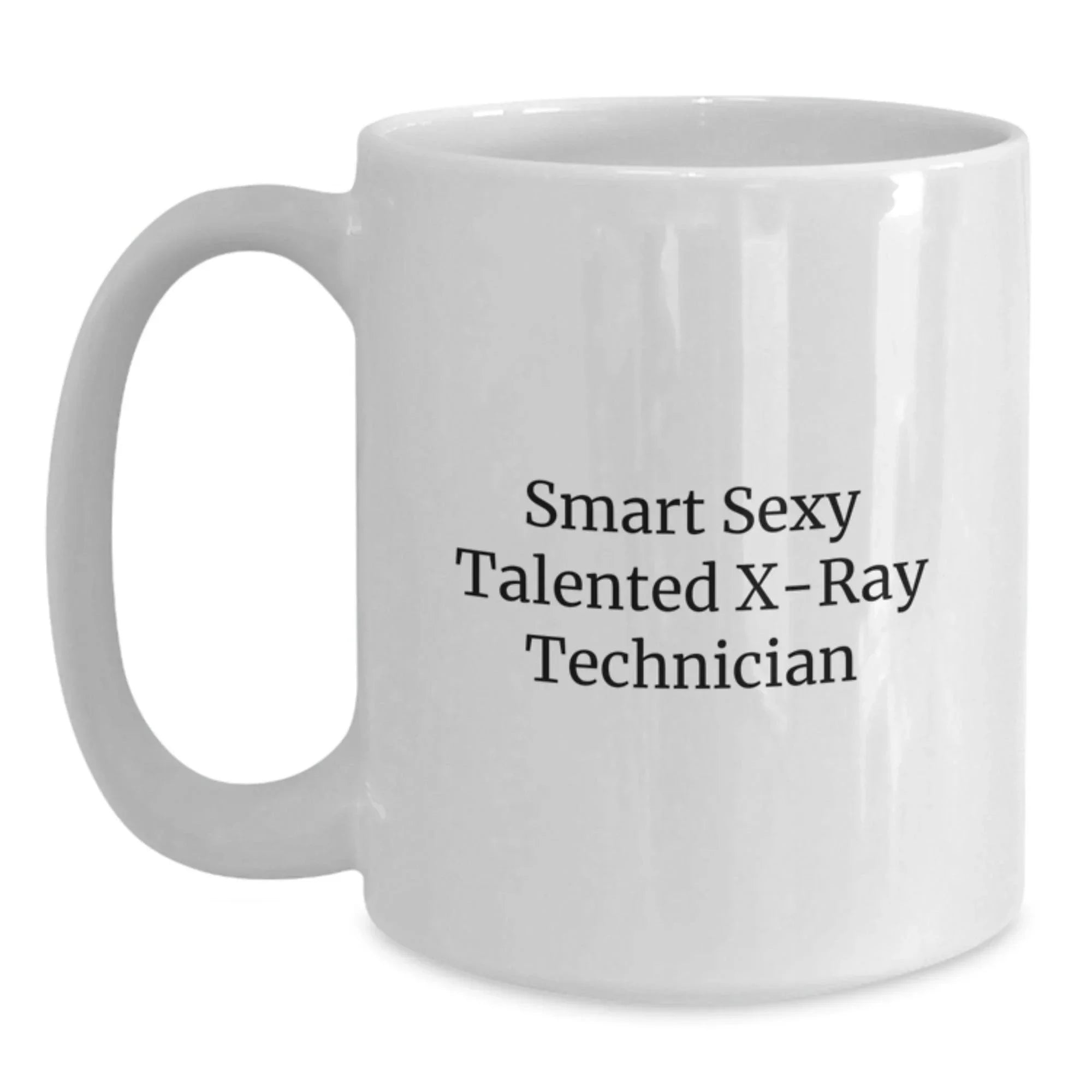 Funny X-Ray Technician Gifts from Friends for Graduation Unique White Coffee Mugs, Smart Sexy Talented Quote