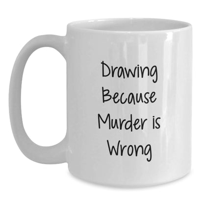 Funny Drawing Humor Gifts from Friends and Family for Drawing Enthusiasts, White Coffee Mug, Unique Christmas Unique Gift Ideas - Main