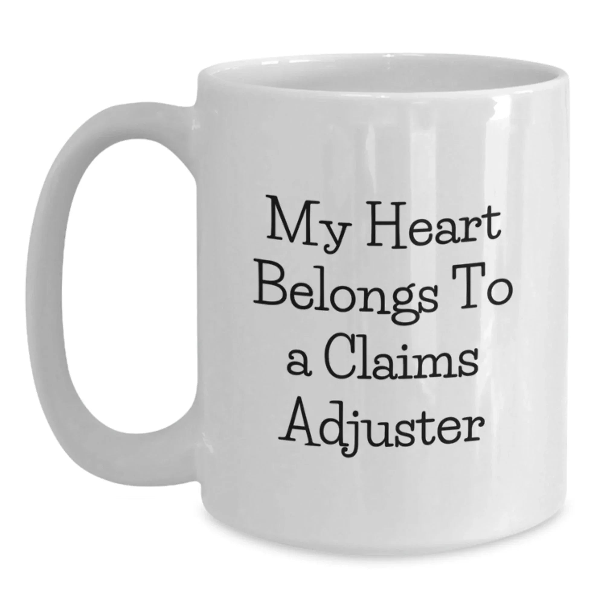 Funny Claims Adjuster Gifts from Friends for White Coffee Mug, My Heart Belongs To A Claims Adjuster, Graduation Unique Gifts