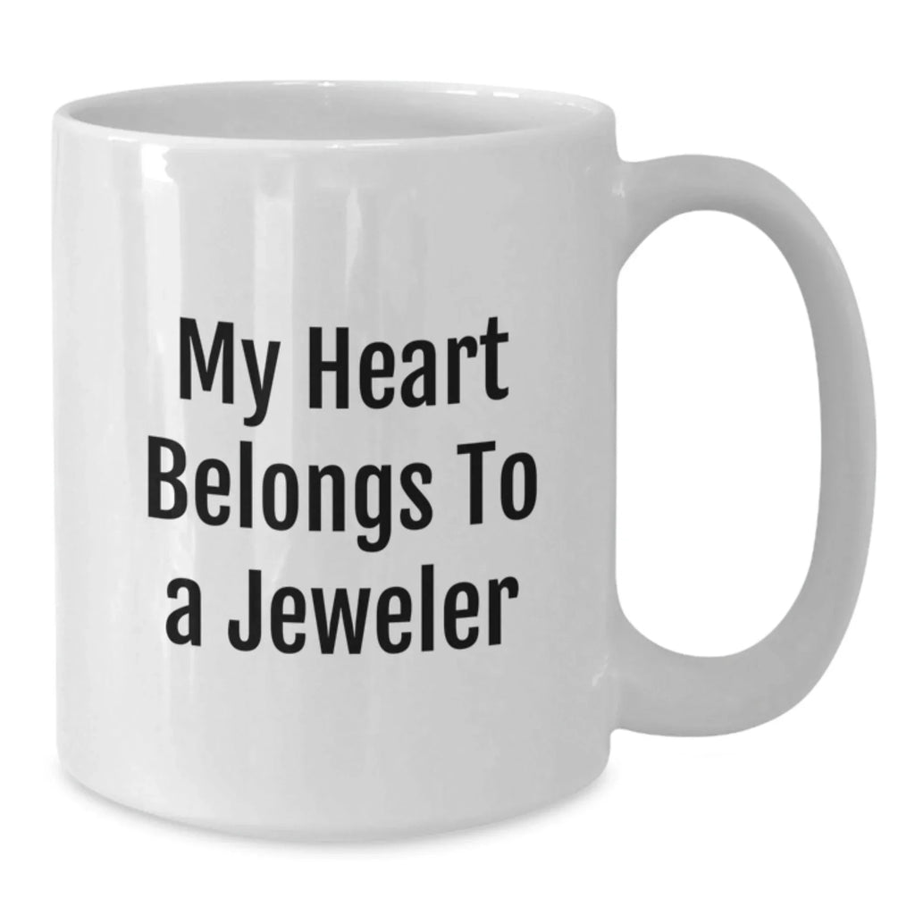 Funny Jeweler Gifts, White Coffee Mug, 'My Heart Belongs To A Jeweler', Christmas Unique Gifts