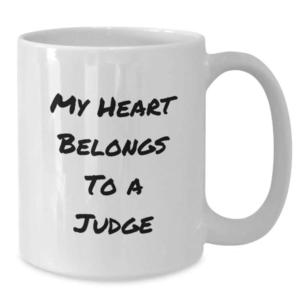 Funny Judge Inspired Gifts from Friends and Family for Judge White Coffee Mug - My Heart Belongs To A Judge