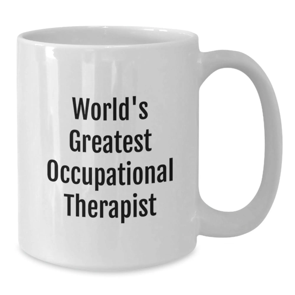 World's Greatest Occupational Therapist White Coffee Mug Funny Birthday Unique Gifts from Family to Occupational Therapist - Additional