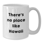 Hawaii White Coffee Mug, Funny Quote, Gifts for Friends, Family, and Loved Ones, Unique Christmas Unique Gifts from Hawaii Enthusiasts