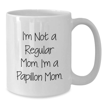 Papillon Dog Mom Funny White Coffee Mug Gifts from Mom to Papillon Dog Lover, Unique Christmas Unique Gifts, I'm Not A Regular Mom. I'm A Papillon Mom. Mug for Women, Men, Friends, Family - Additional